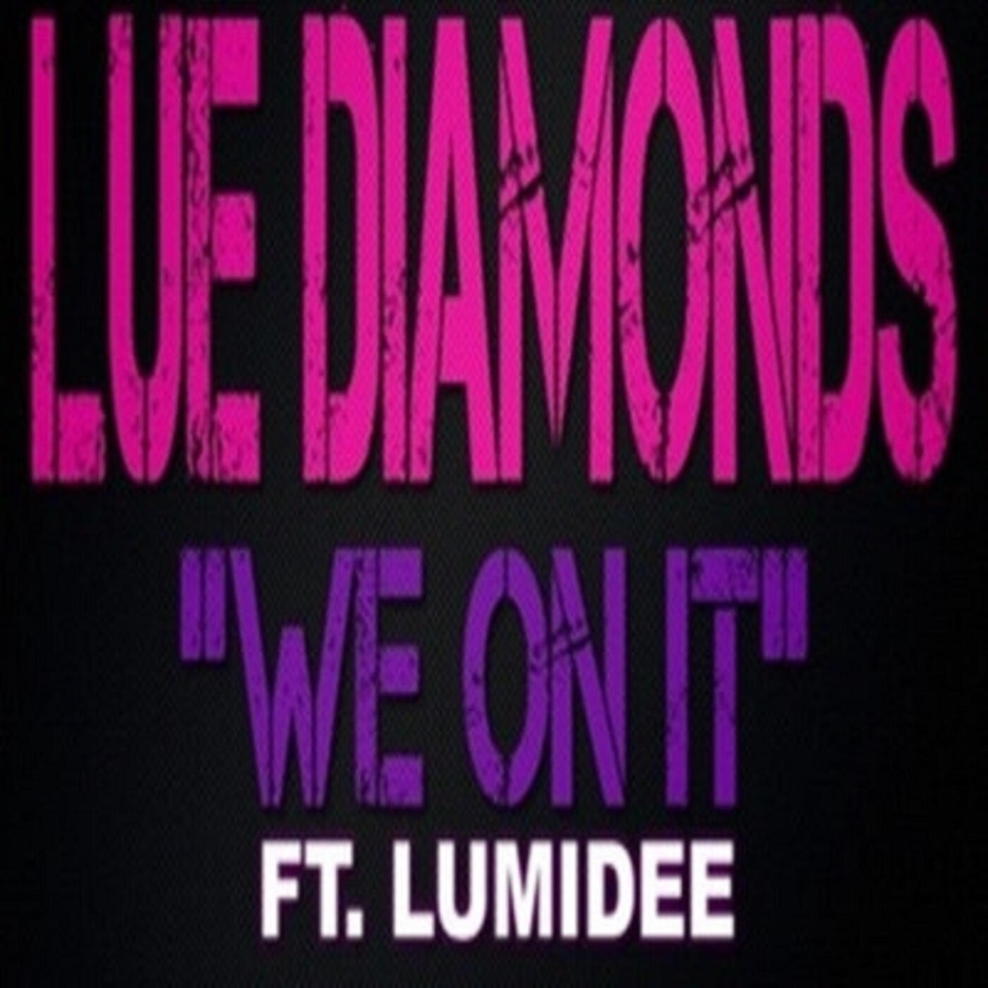Lue Diamonds - We on It