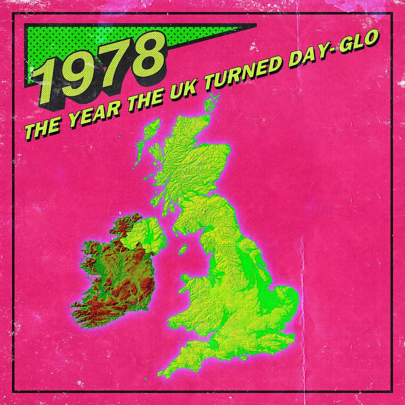 Постер альбома 1978: The Year The UK Turned Day-Glo