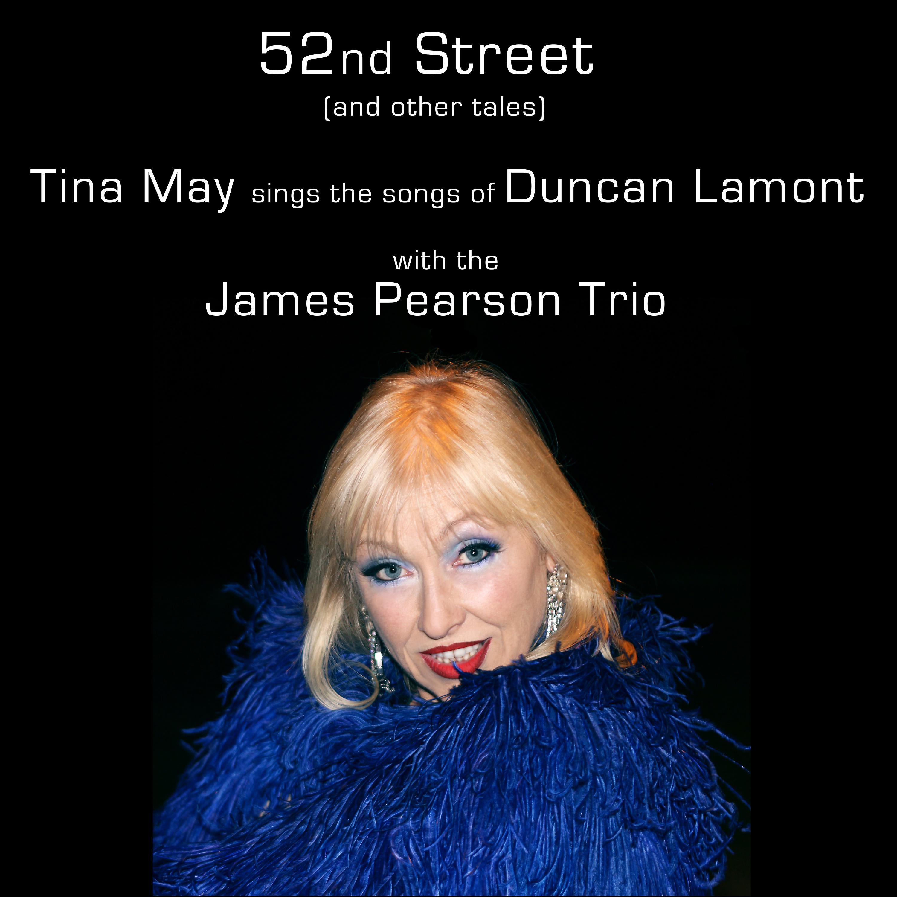 Постер альбома 52nd Street (and Other Tales): Tina May Sings the Songs of Duncan Lamont