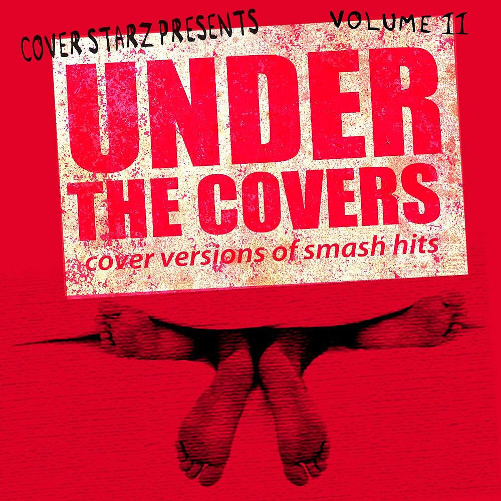 Постер альбома Under the Covers - Cover Versions of Smash Hits, Vol. 11