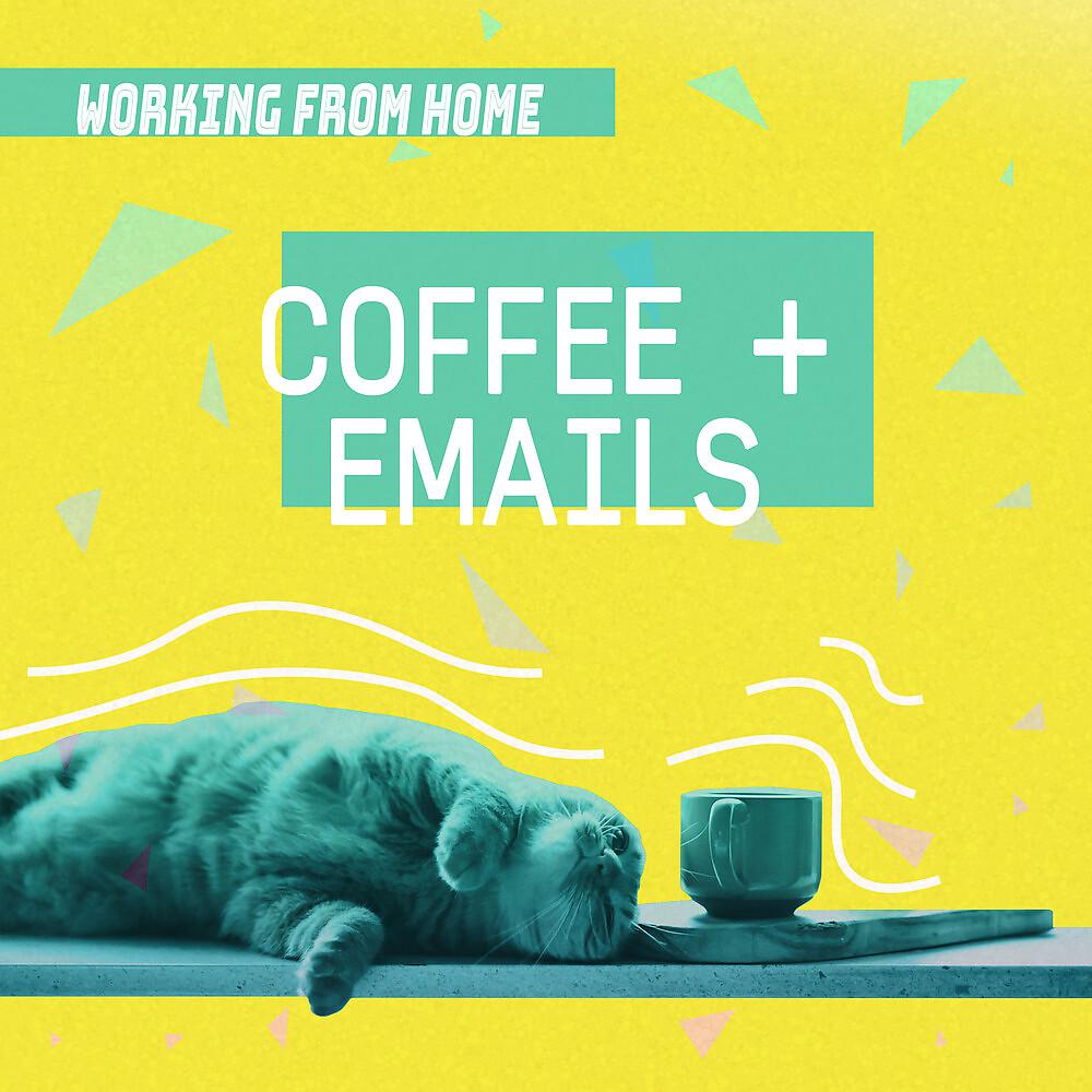 Постер альбома Coffee + Emails | Working From Home