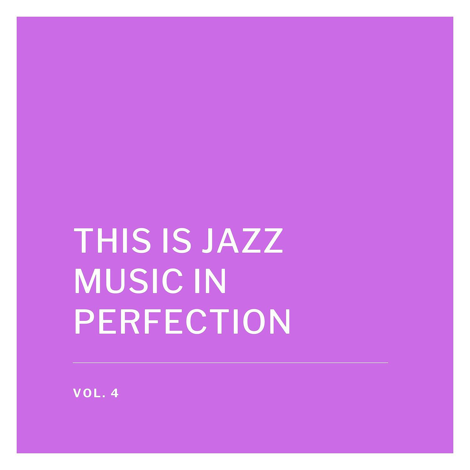Постер альбома This is Jazz Music in Perfection, Vol. 4