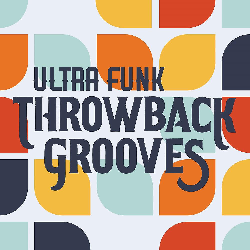 Постер альбома Ultra Funk Throwback Grooves