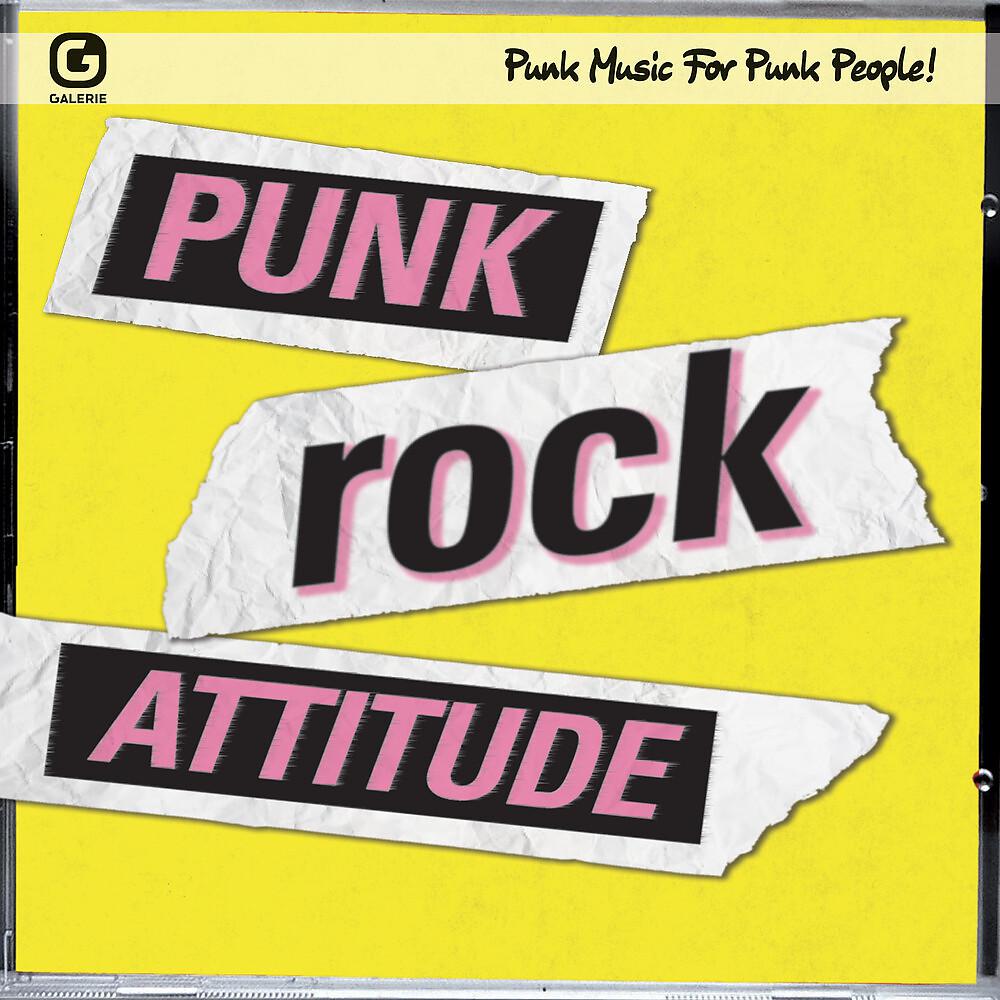 Постер альбома Punk Rock Attitude: Punk Music for Punk People!