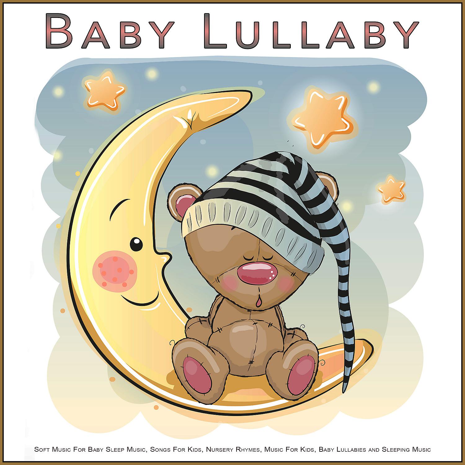 Постер альбома Baby Lullaby: Soft Music For Baby Sleep Music, Songs For Kids, Nursery Rhymes, Music For Kids, Baby Lullabies and Sleeping Music