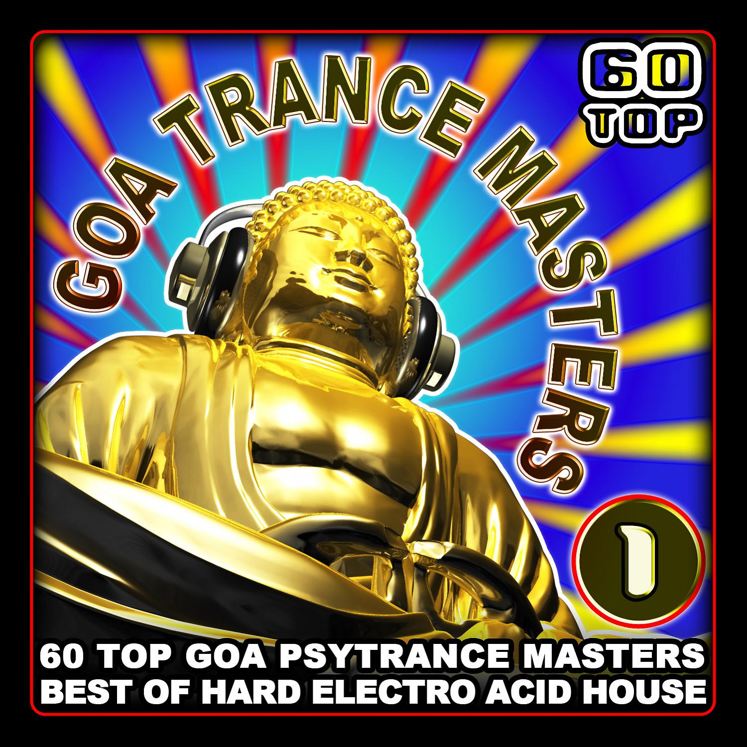 Постер альбома Goa Trance Masters v.1: 60 Top Goa Psytrance Masters (Best of Hard Electro Acid House)