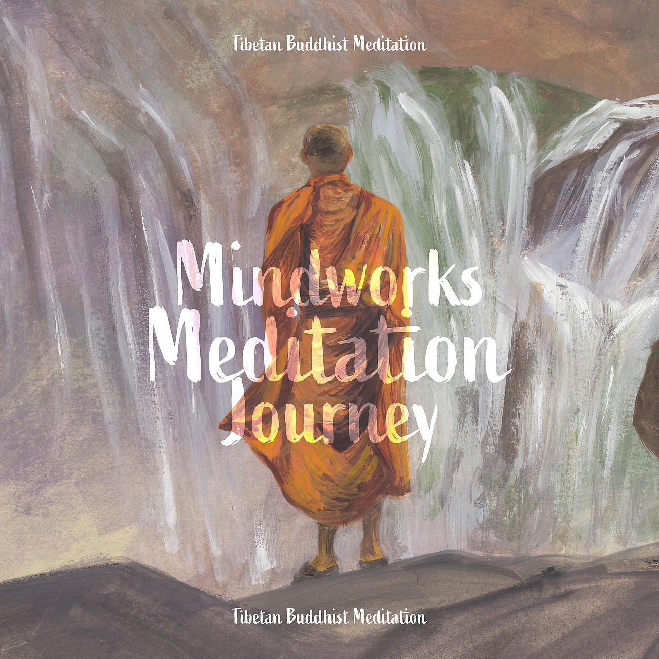 Постер альбома Mindworks Meditation Journey - Tibetan Buddhist Meditation