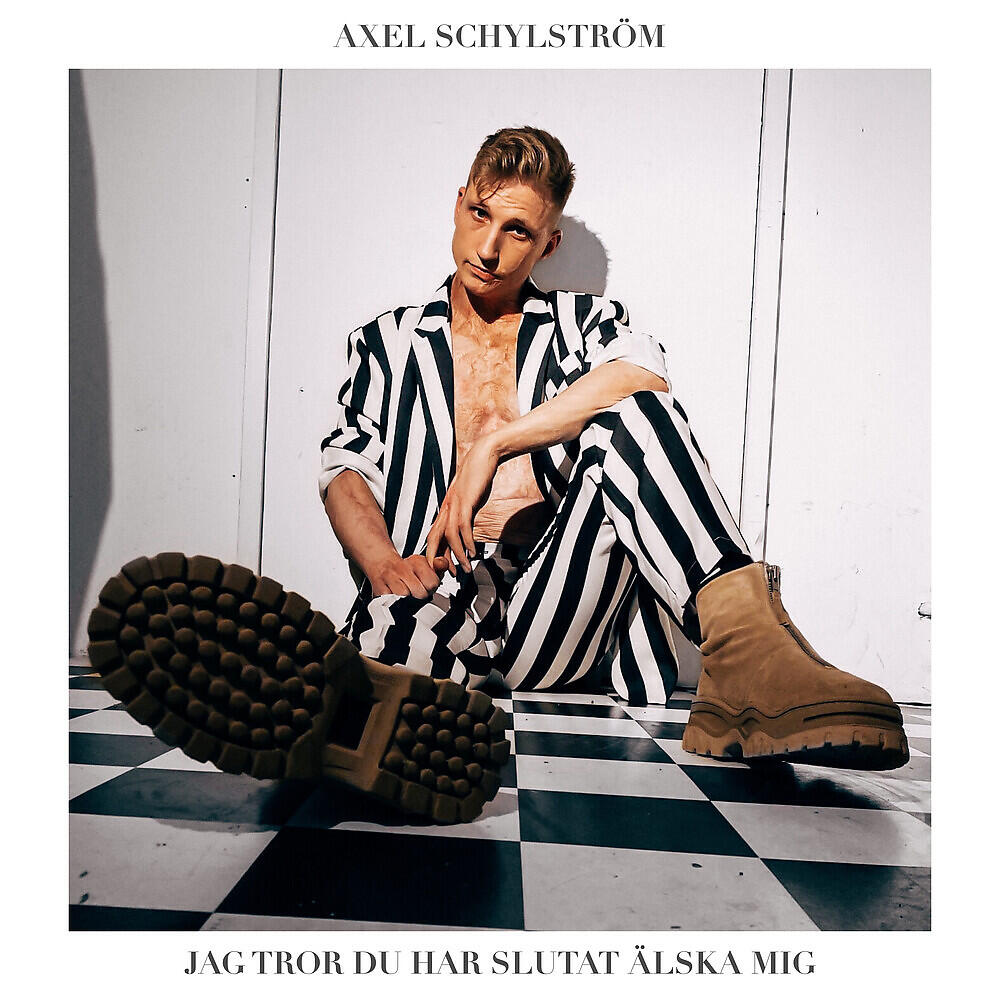 Axel Schylström - Jag tror du har slutat älska mig