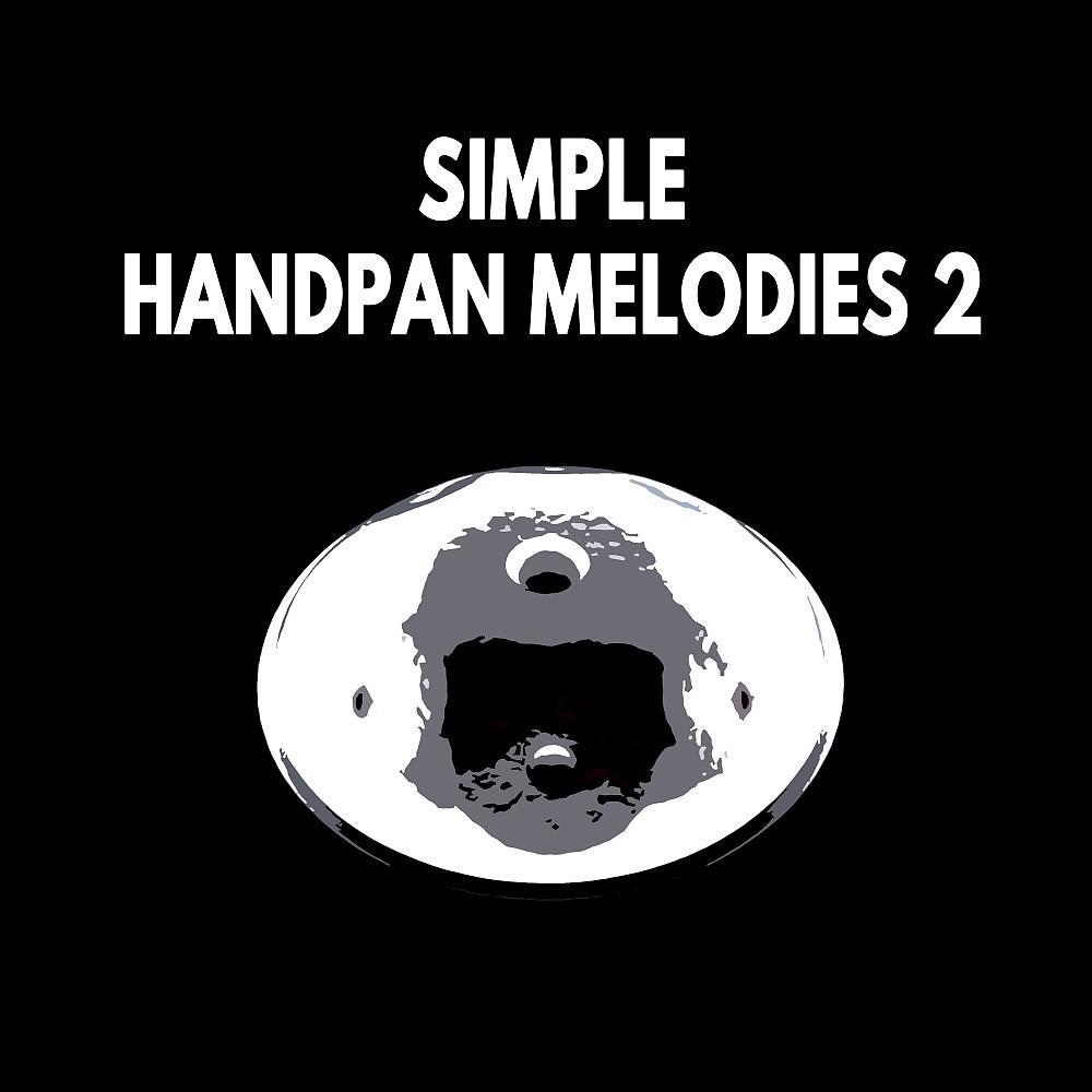 Постер альбома Simple Handpan Melodies, Pt. 2