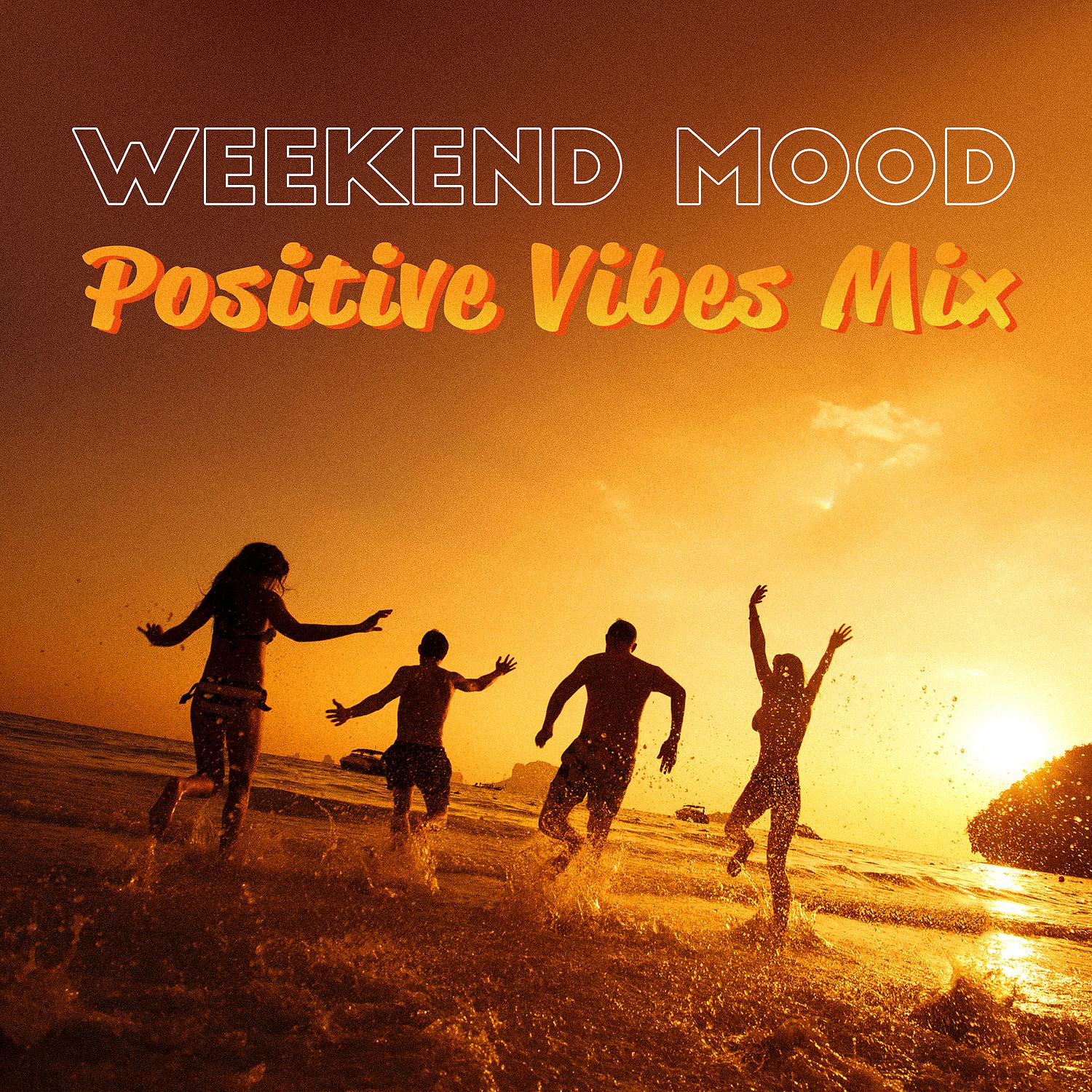 Постер альбома Weekend Mood: Positive Vibes Mix