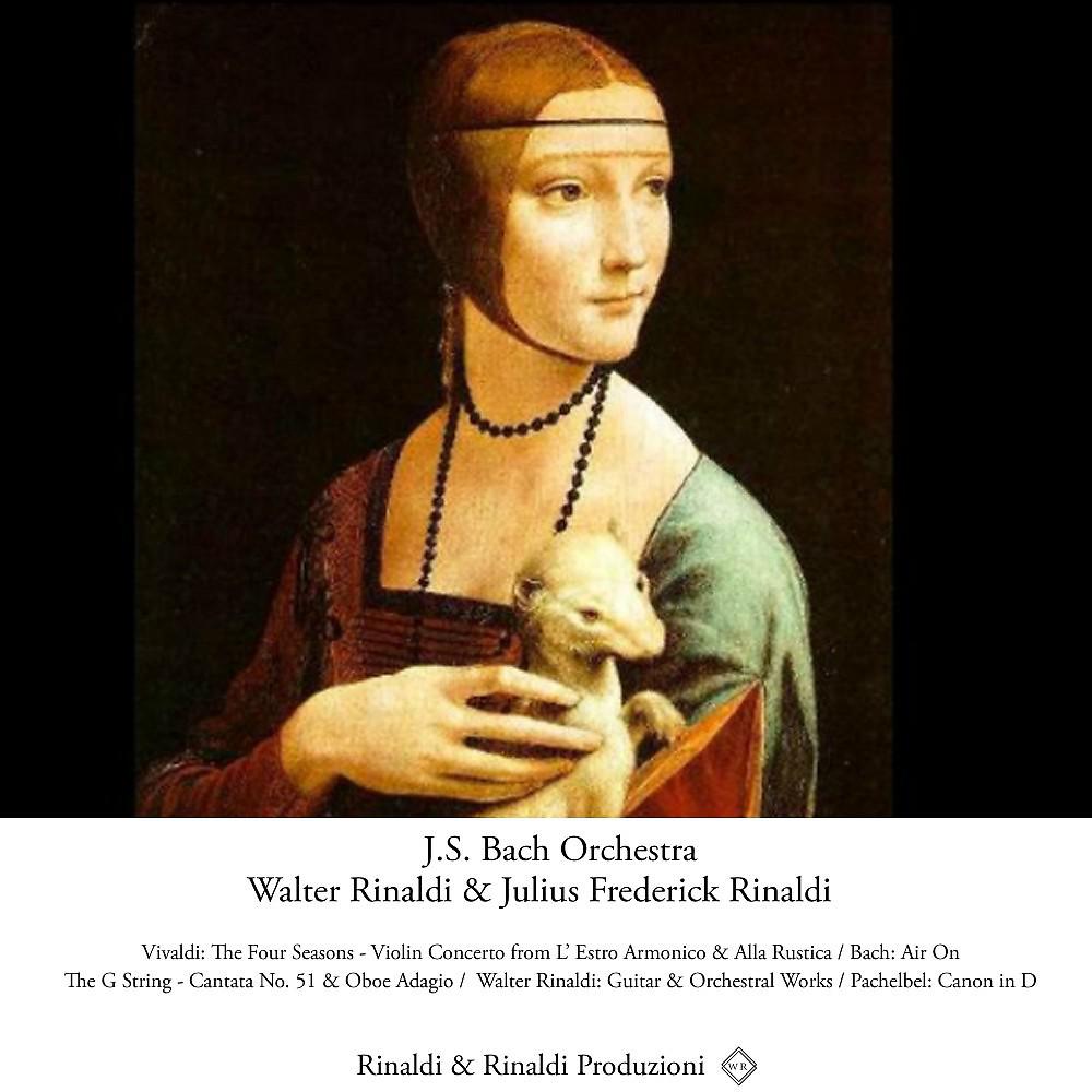 Постер альбома Vivaldi: The Four Seasons - Violin Concerto from L' Estro Armonico & Alla Rustica / Bach: Air on the G String - Cantata No. 51 & Oboe Adagio / Walter Rinaldi: Guitar & Orchestral Works / Pachelbel: Canon in D (Remastered)