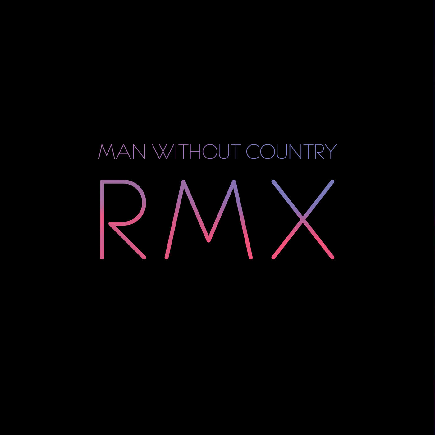 Постер альбома RMX - Remixes By Man Without Country