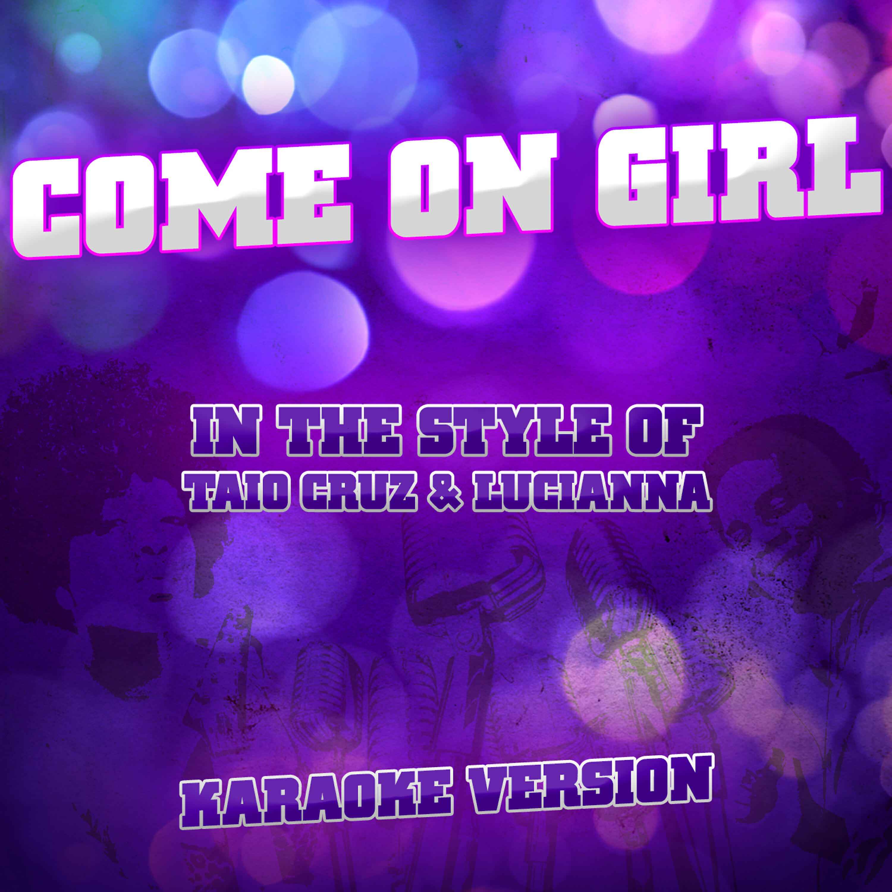 Ameritz Audio Karaoke - Come on Girl (In the Style of Taio Cruz & Lucianna) [Karaoke Version]