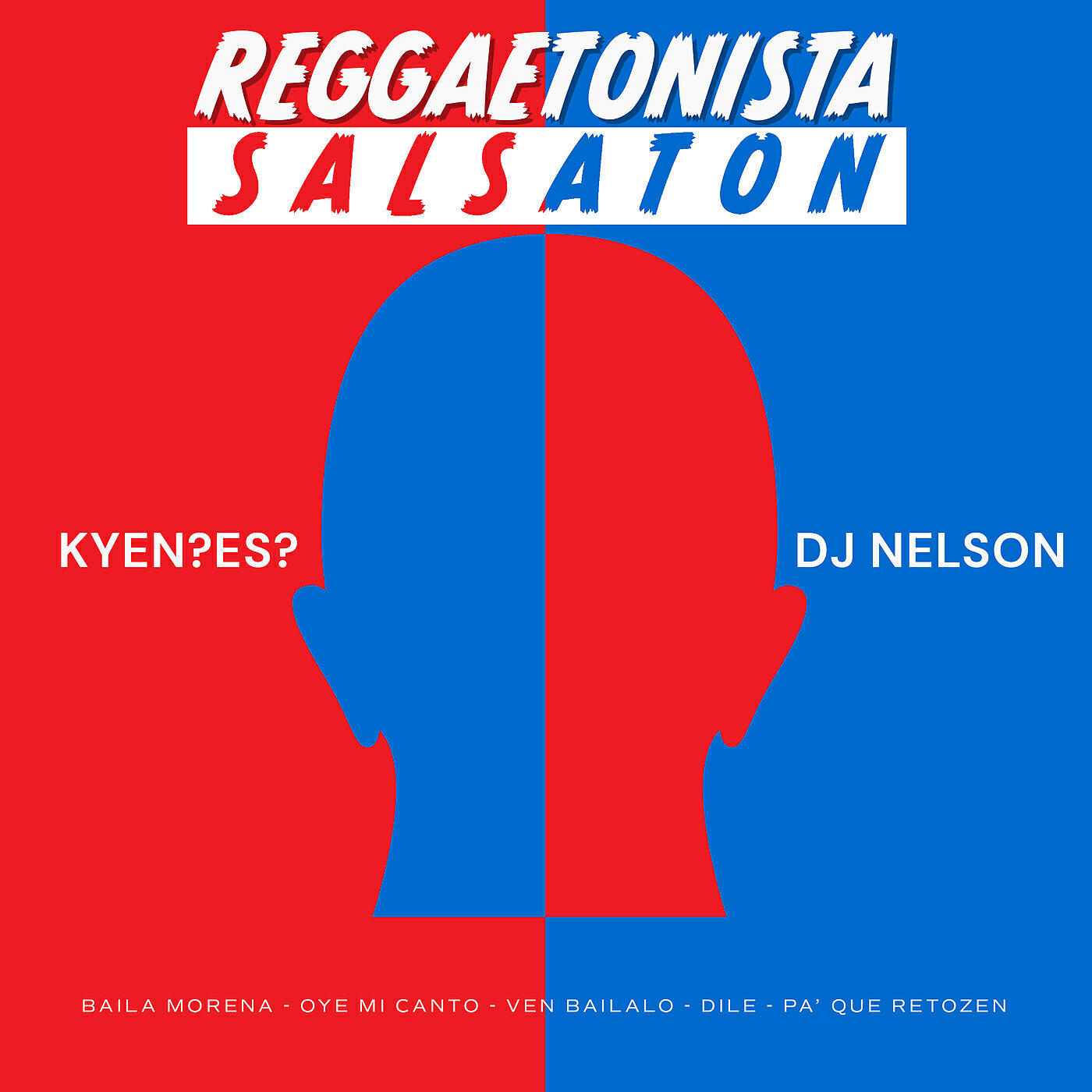 KYEN?ES? - Reggaetonista Salsaton (Baila Morena/Oye Mi Canto/Ven Bailalo/Dile/Pa Que Retozen)