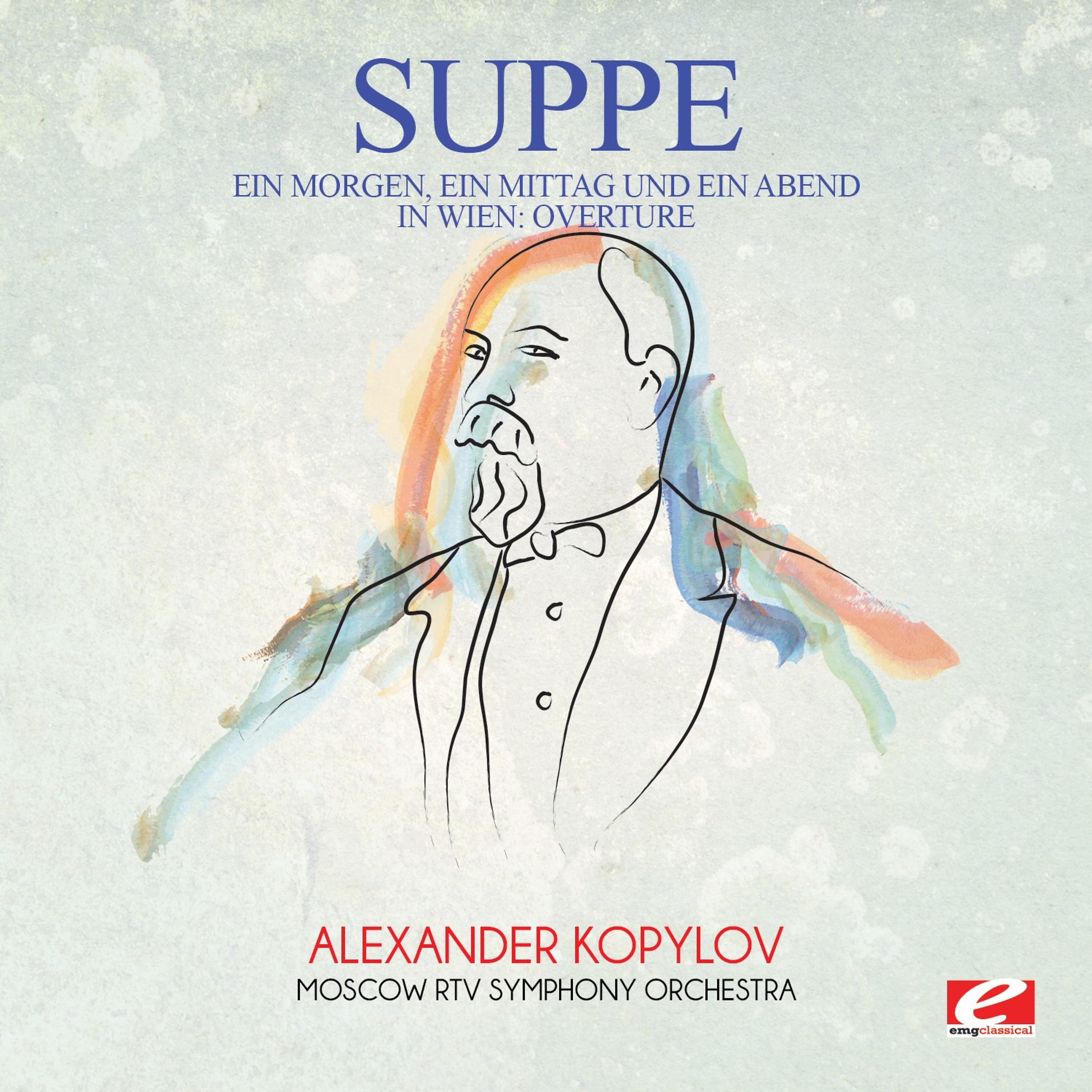 Постер альбома Suppé: Ein Morgen, Ein Mittag Und Ein Abend in Wien: Overture (Digitally Remastered)