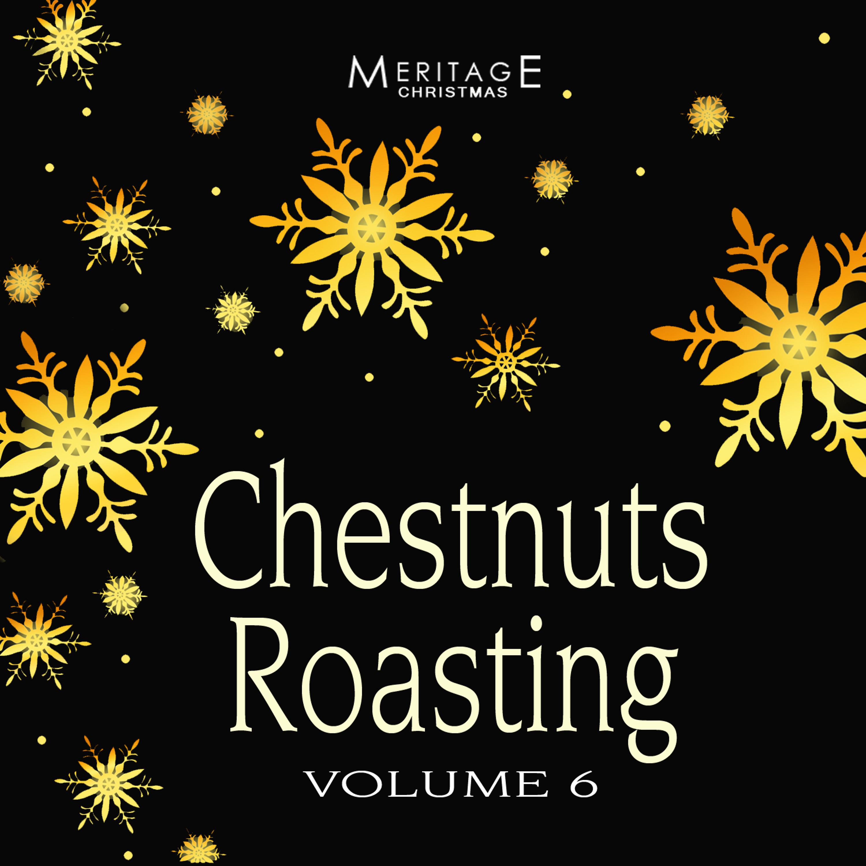 Постер альбома Meritage Christmas: Chestnuts Roasting, Vol. 6