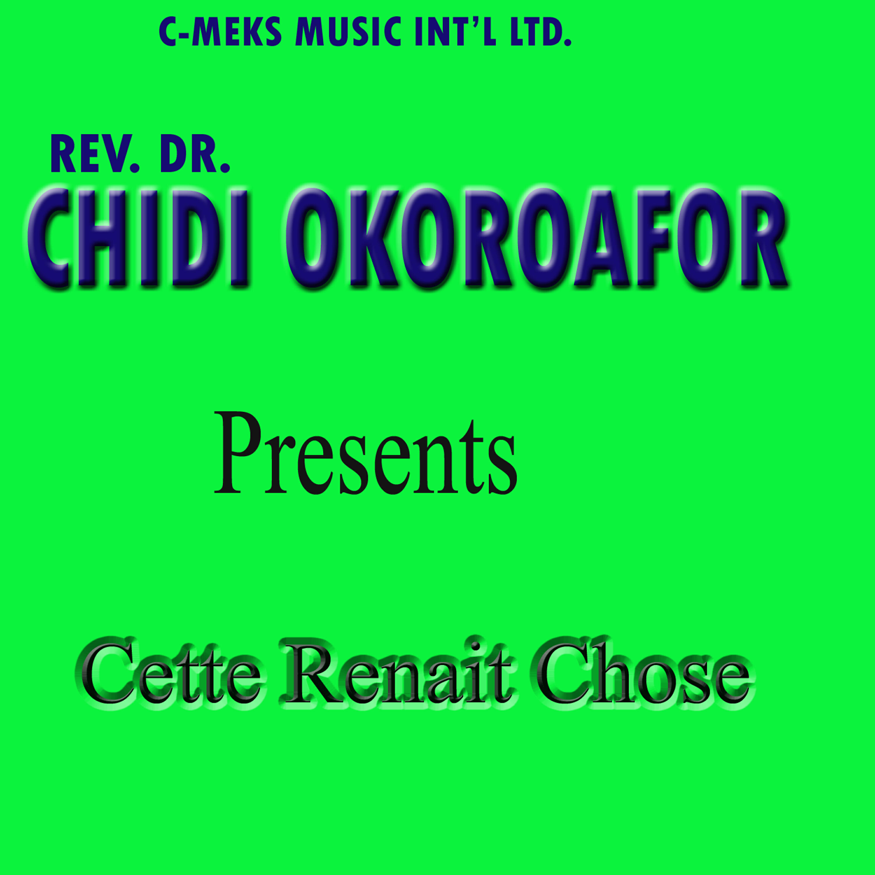 Rev. Dr. Chidi Okoroafor - Cette Renait Chose Medley