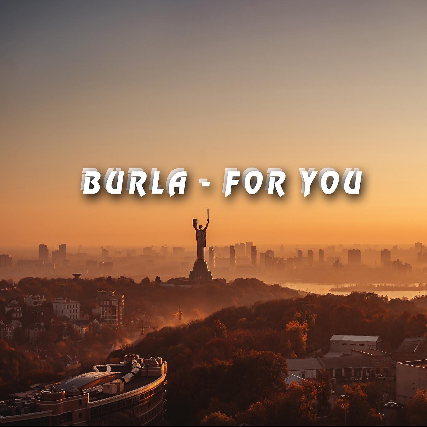 BURLA - For You
