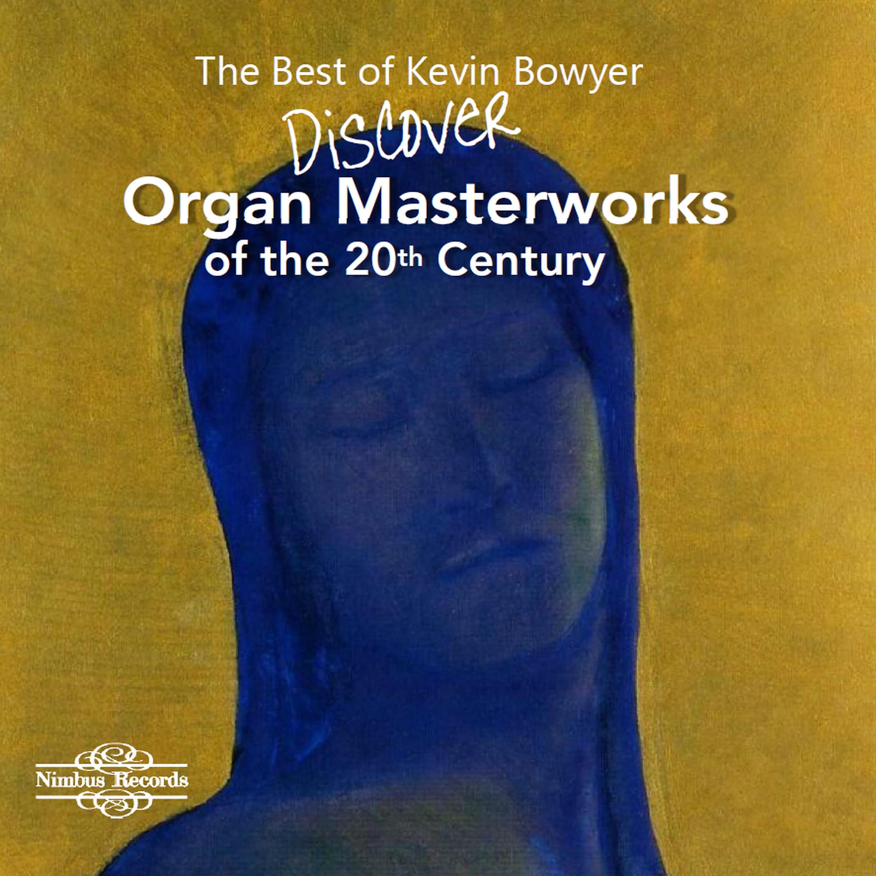 Постер альбома The Best of Kevin Bowyer: Discover Organ Masterworks of the 20th Century