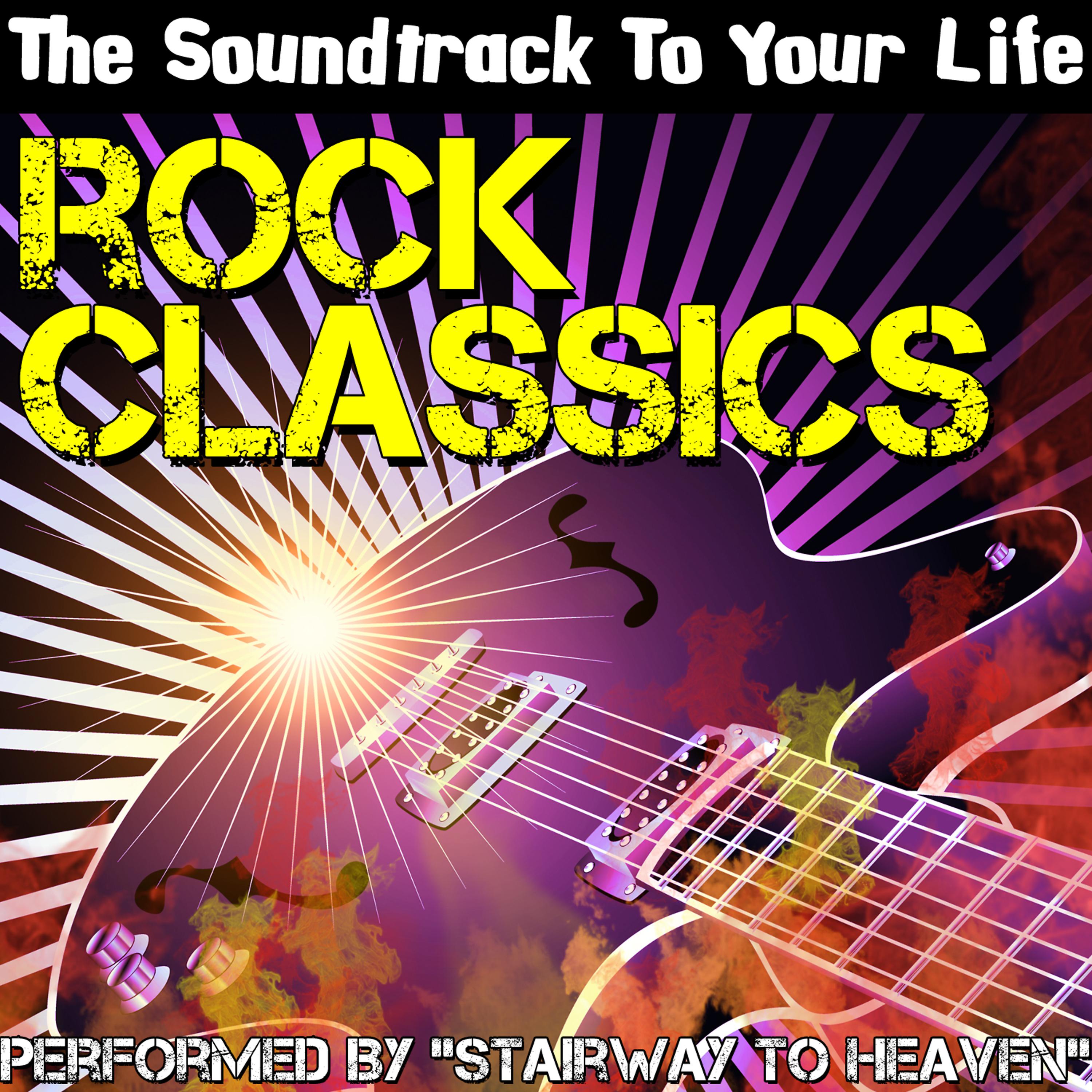 Постер альбома The Soundtrack To Your Life: Rock Classics