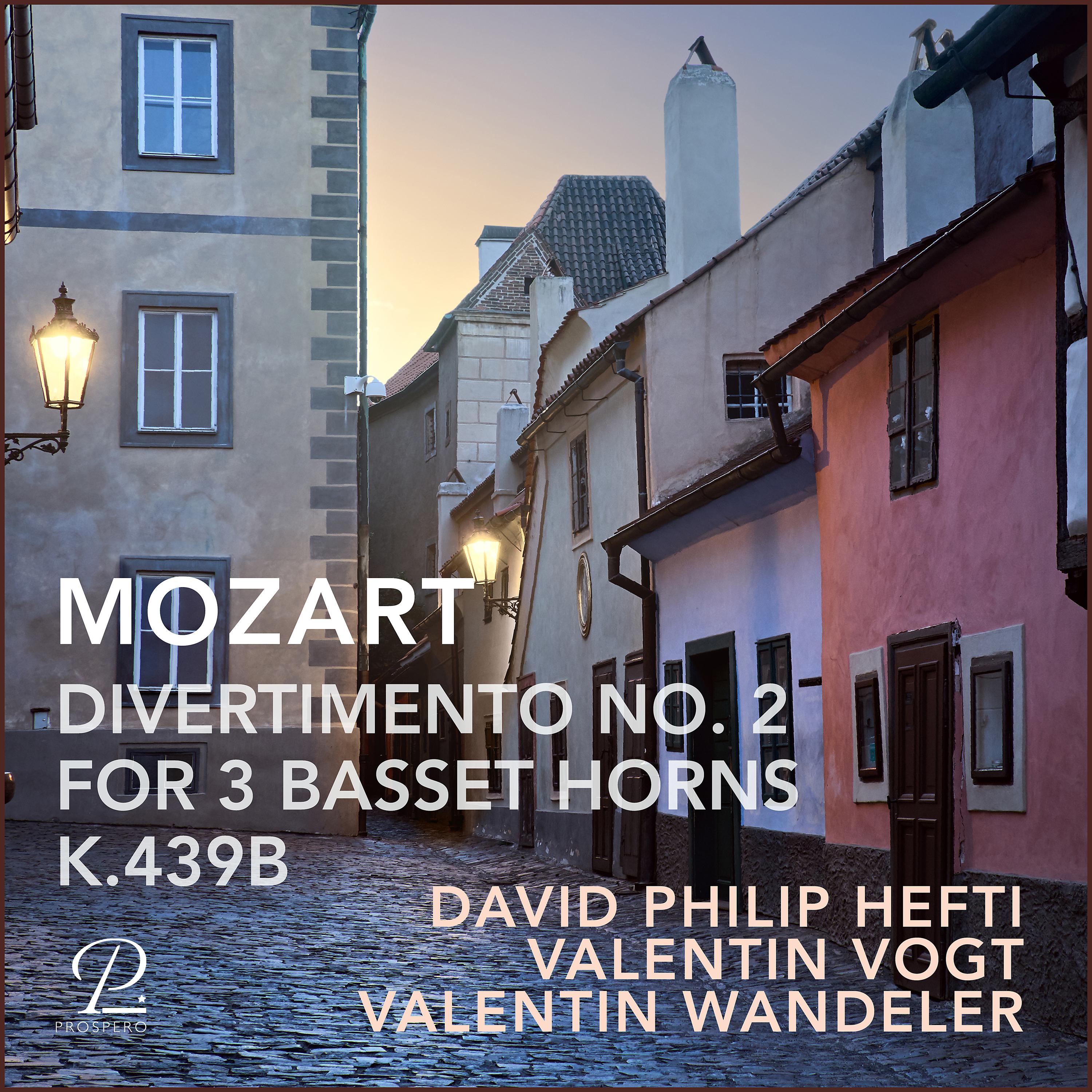 Постер альбома Divertimento No. 2 For 3 Basset Horns, K.439b