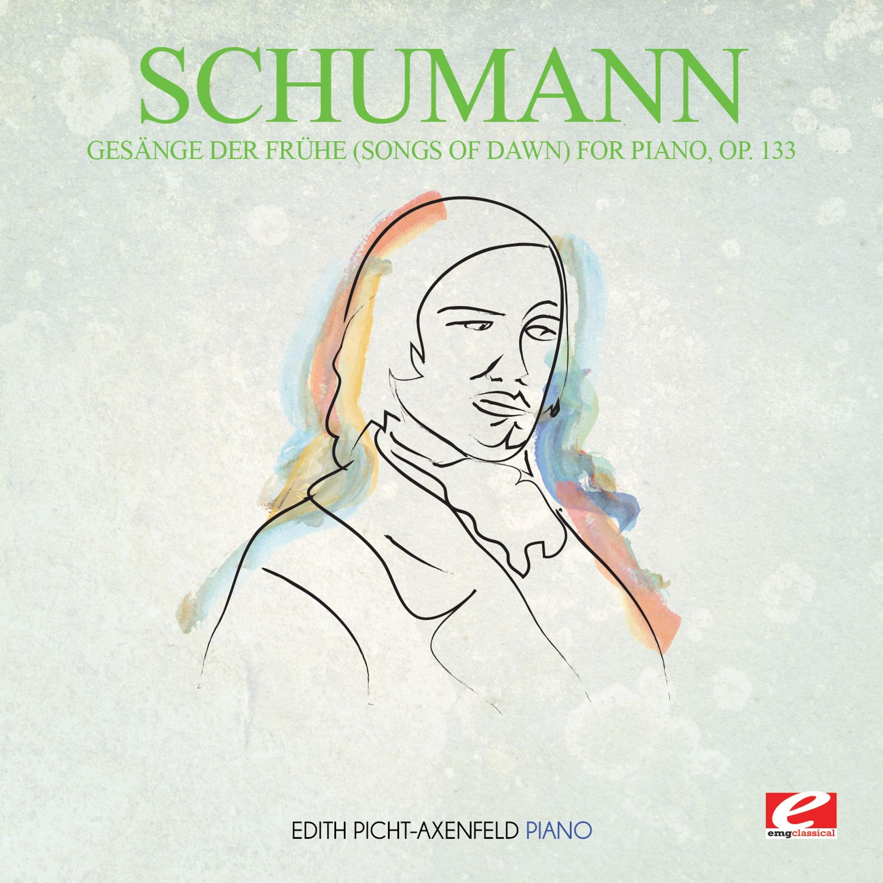 Постер альбома Schumann: Gesänge der Frühe (Songs of Dawn) for Piano, Op. 133 (Digitally Remastered)