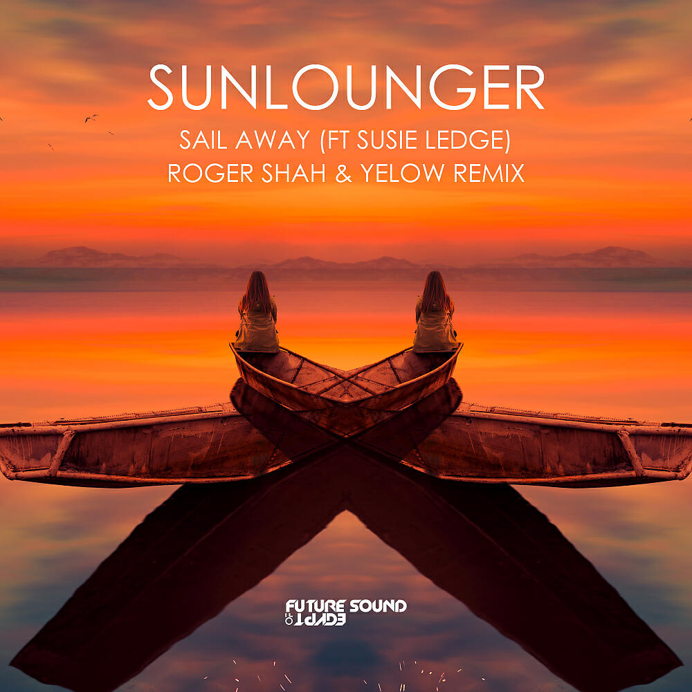 Sunlounger - Sail Away (Roger Shah & Yelow Remix)