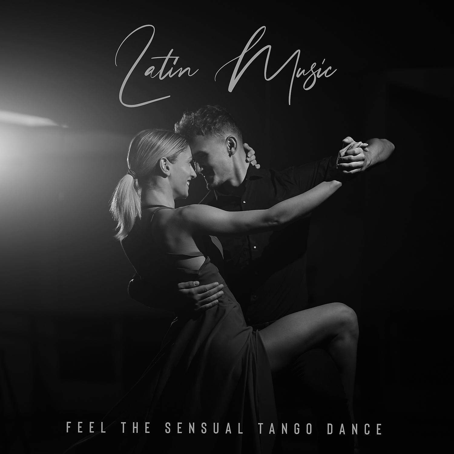 Постер альбома Latin Music: Feel the Sensual Tango Dance