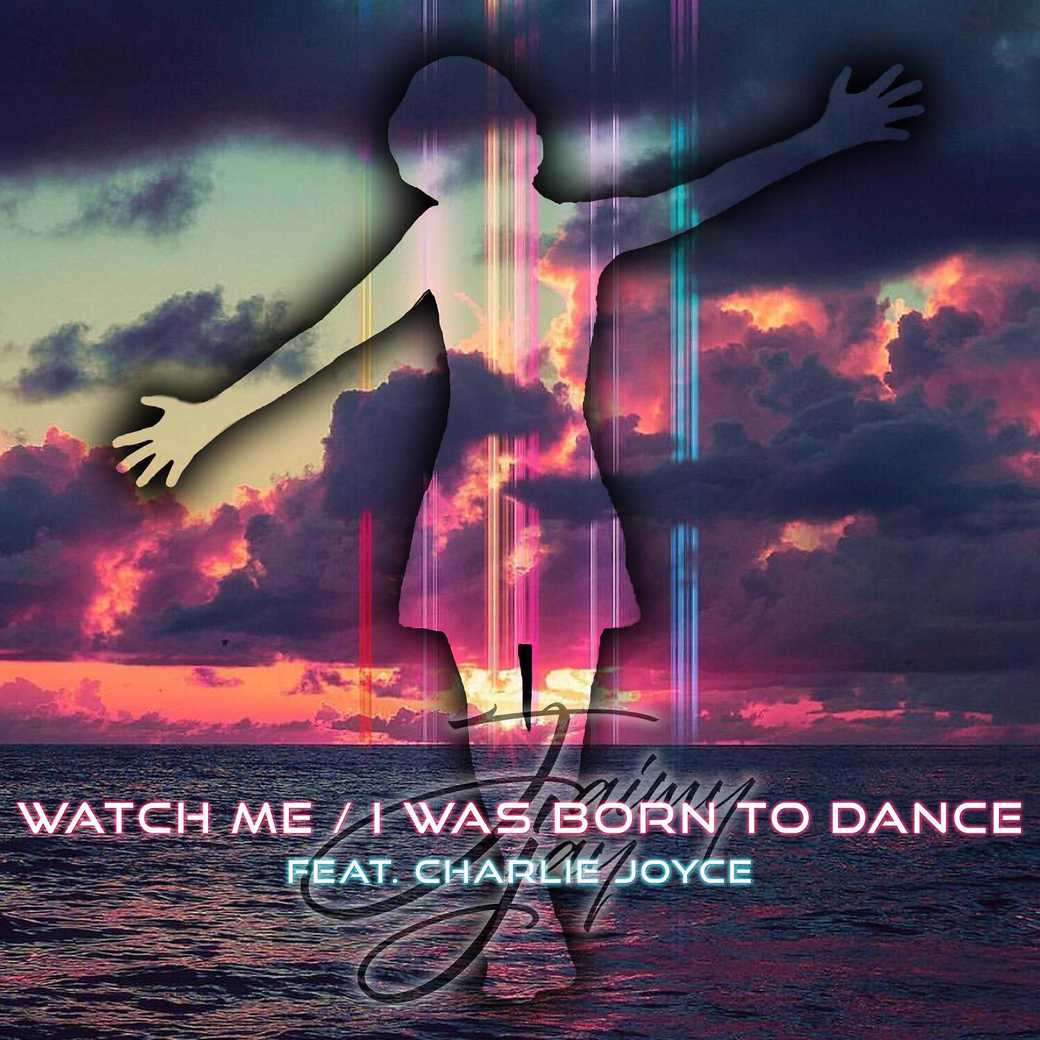 Jaimy Jay - Watch Me / I Was Born to Dance