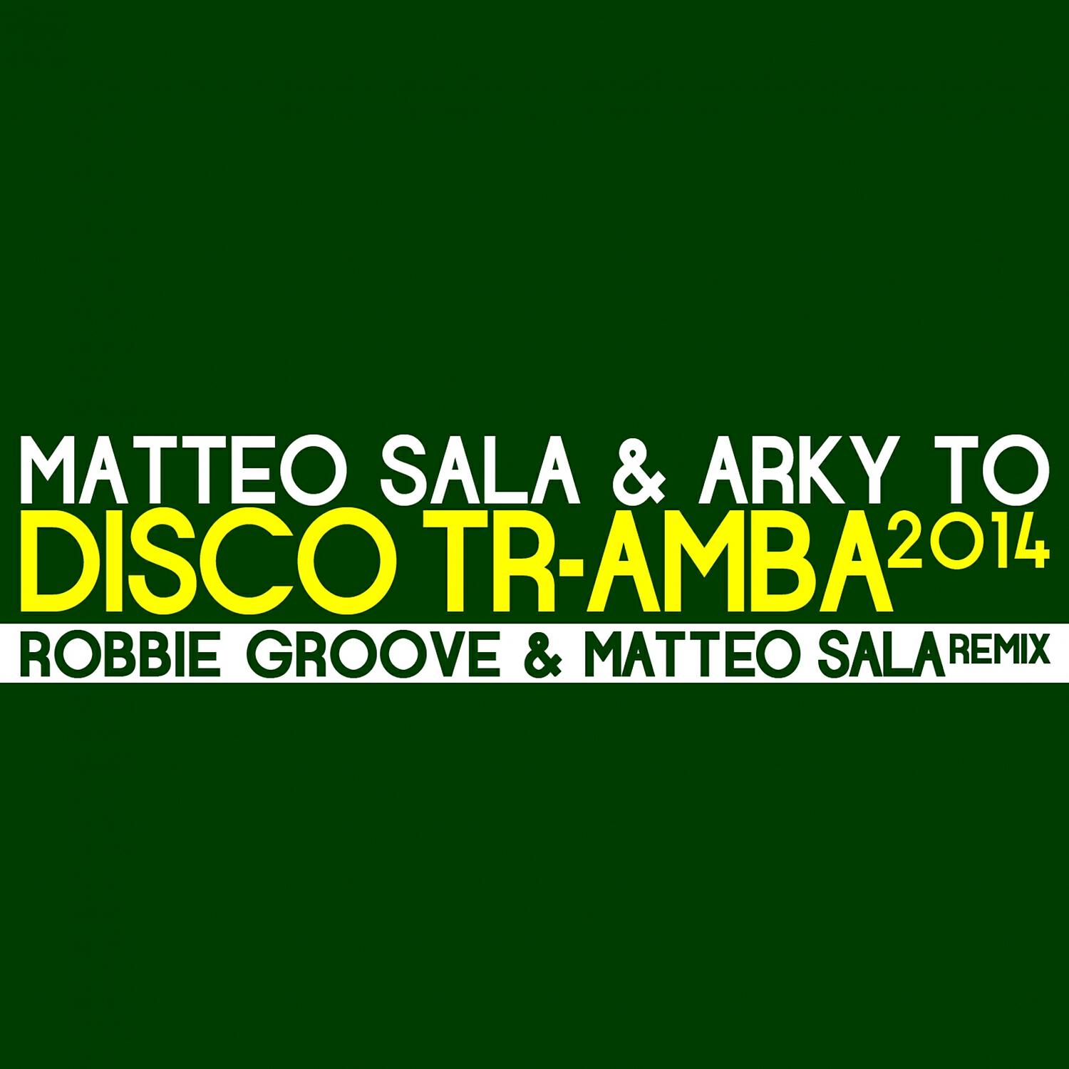 Matteo Sala - Disco Tr-amba (Robbie Groove & Matteo Sala Remix)