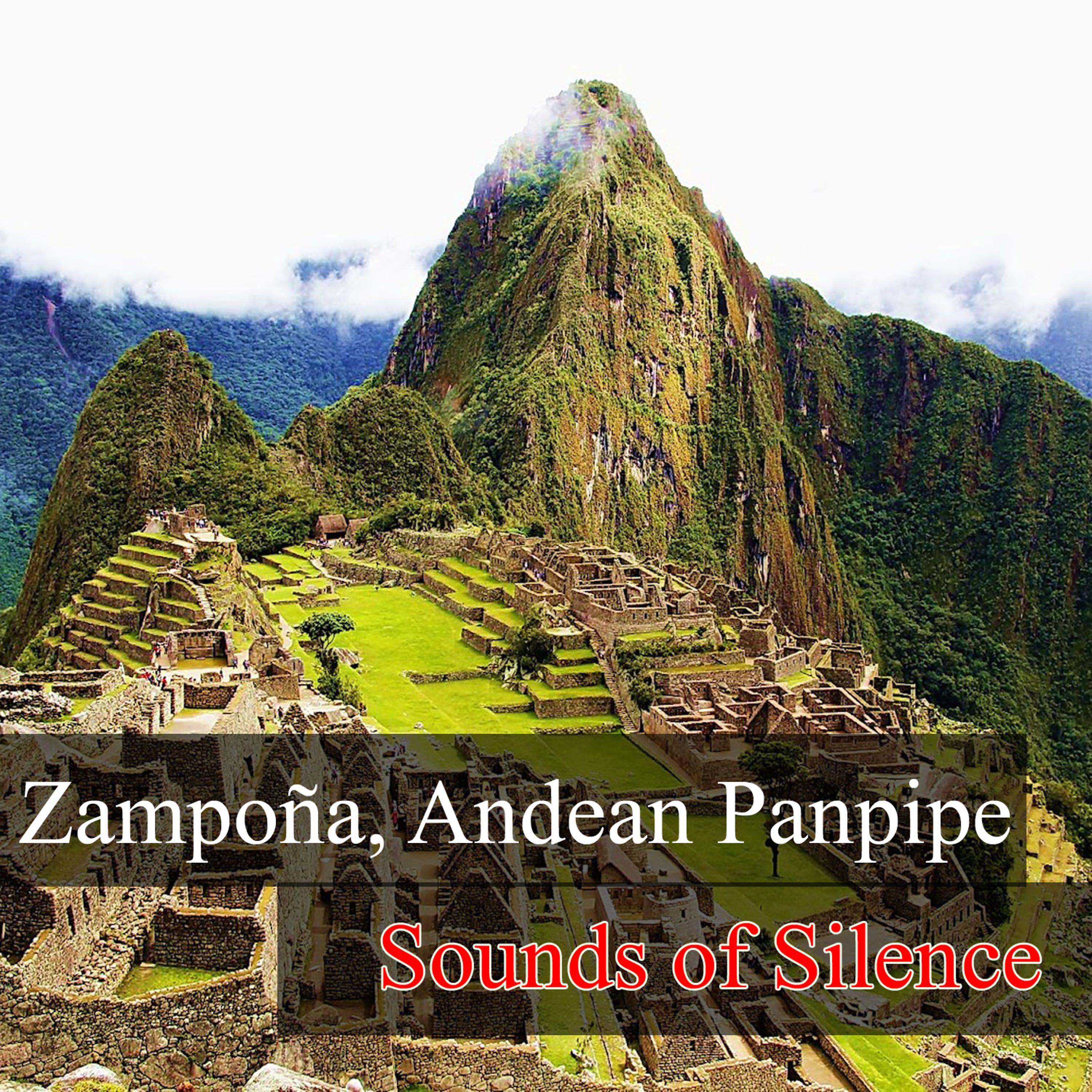 Постер альбома Zampoña, Andean Panpipe - Sounds of Silence