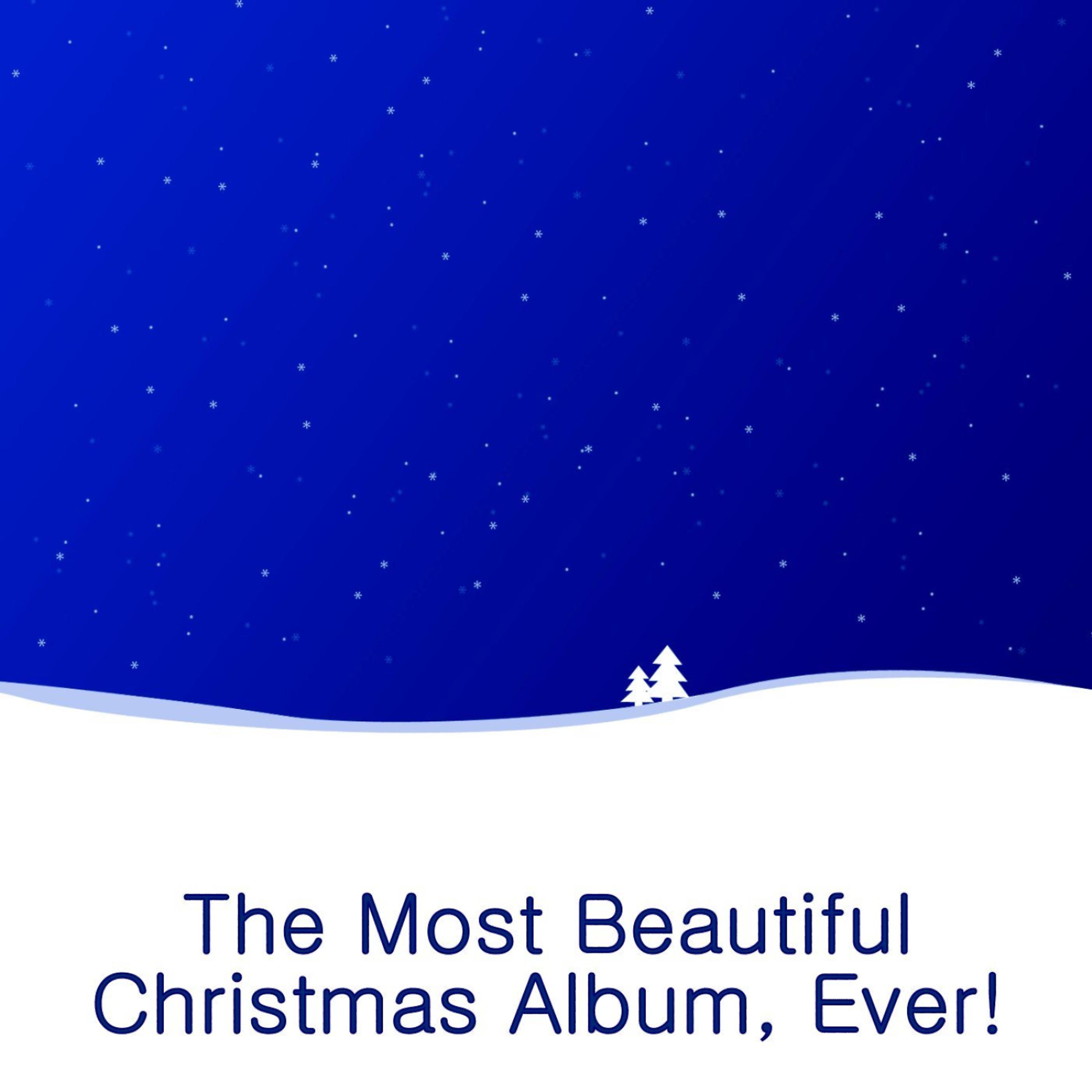 Постер альбома The Most Beautiful Christmas Album, Ever!