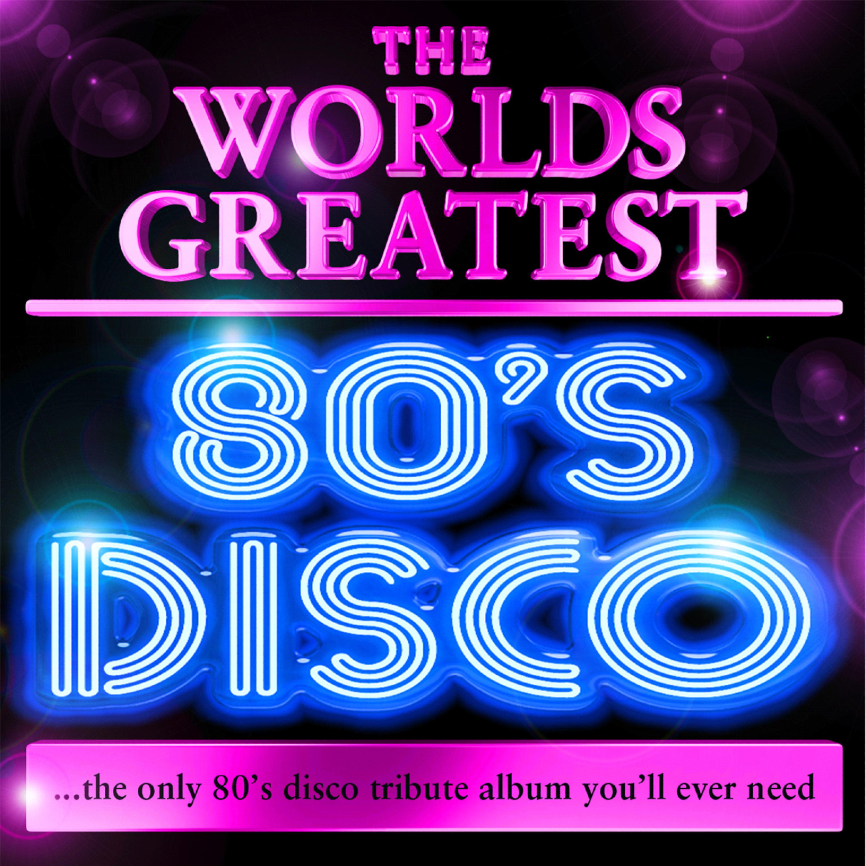 Постер альбома World's Greatest 80's Disco - The Only 80's Disco Album You'll Ever Need