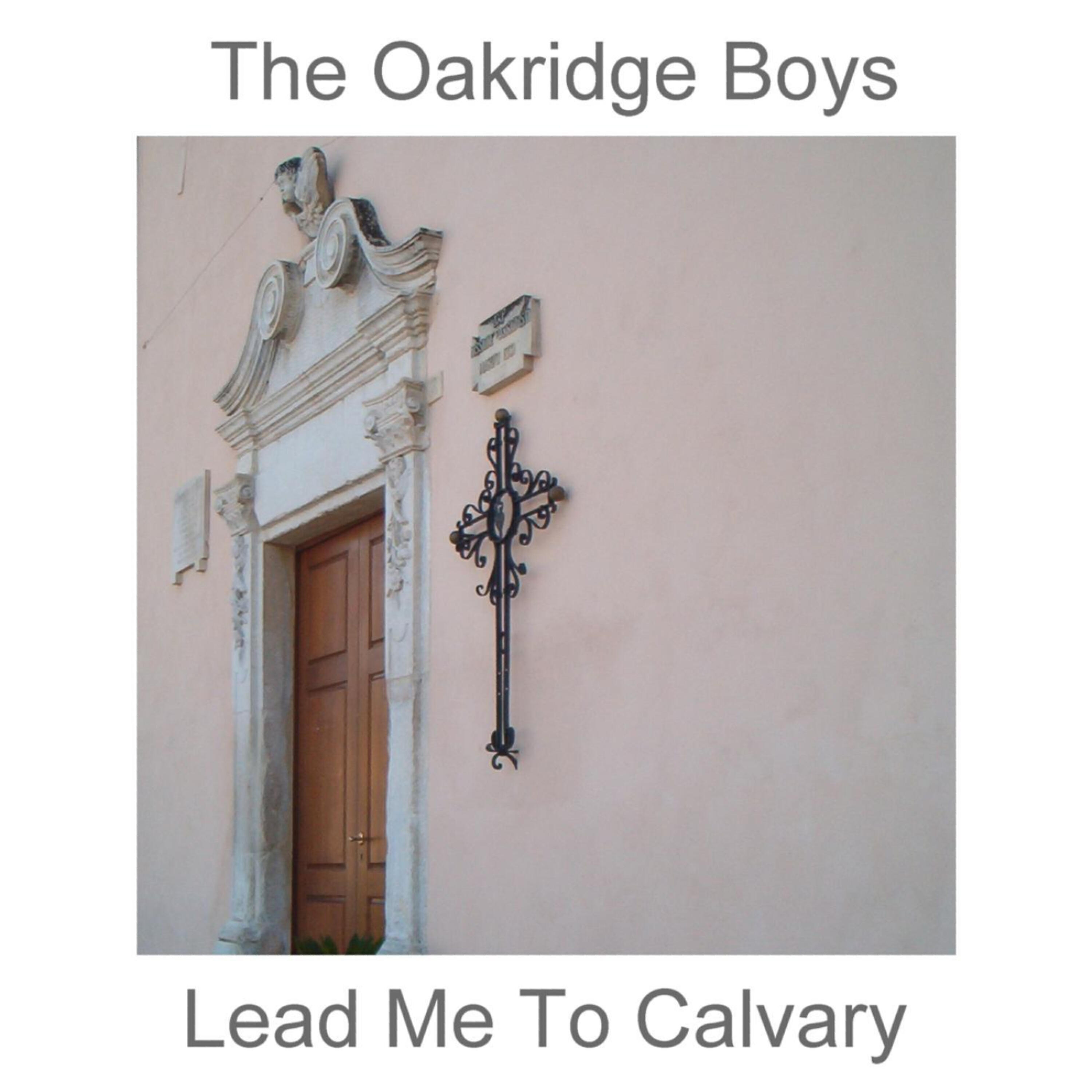 Oakridge Boys - Lead Me To Calvary