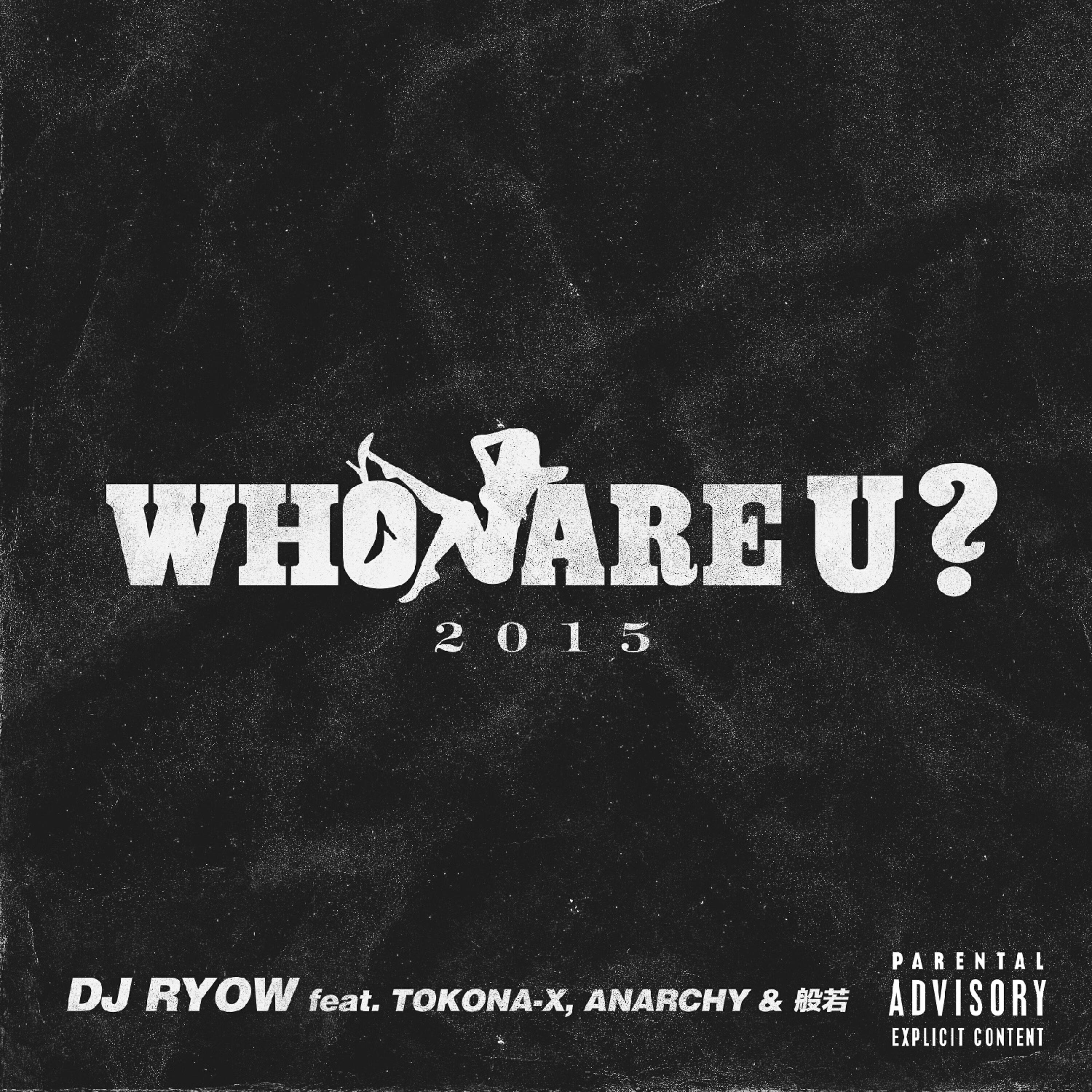 TOKONA-X - Who Are U ? 2015 (feat. TOKONA-X, Anarchy & 般若)