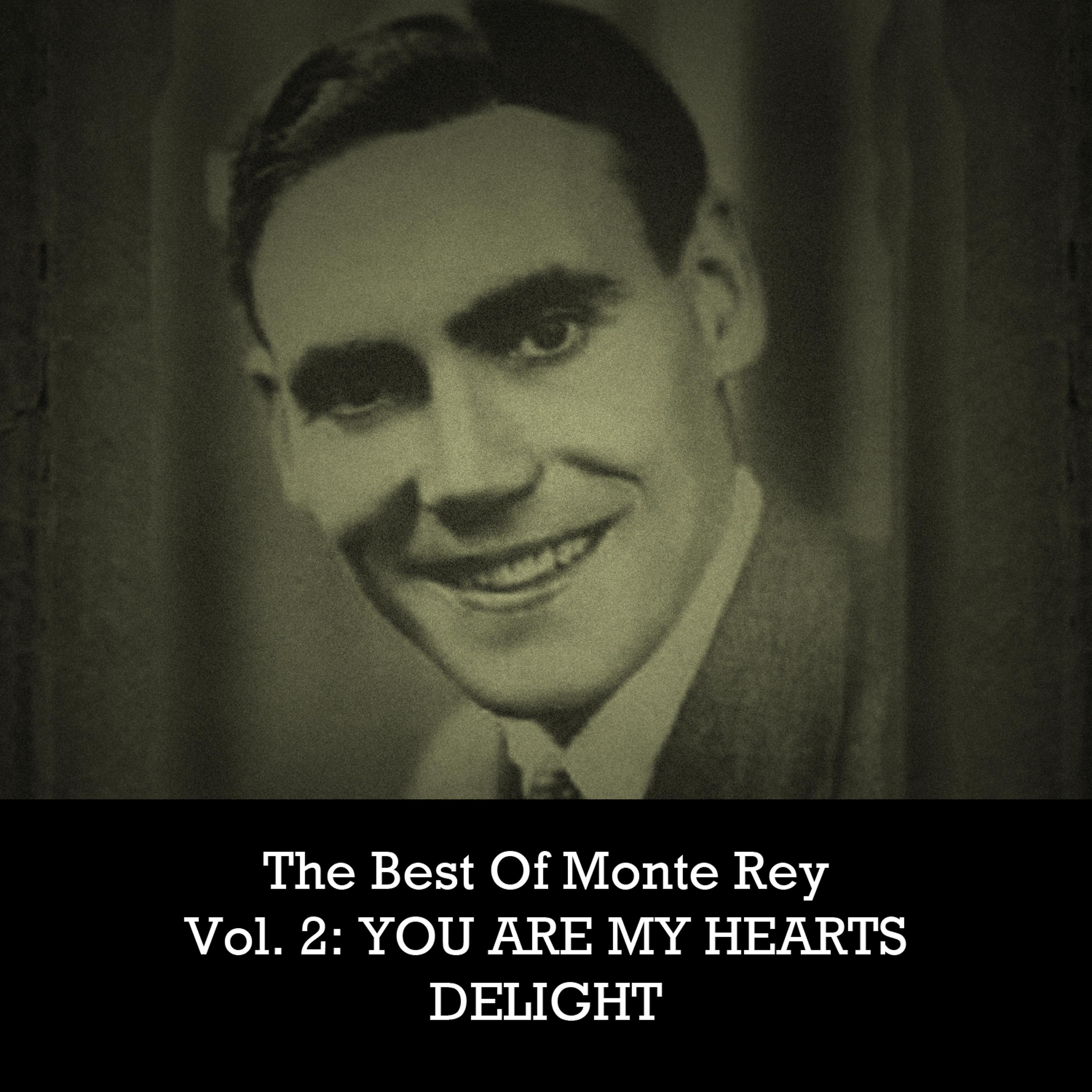 Постер альбома The Best of Monte Rey, Vol. 2: You Are My Heart's Delight
