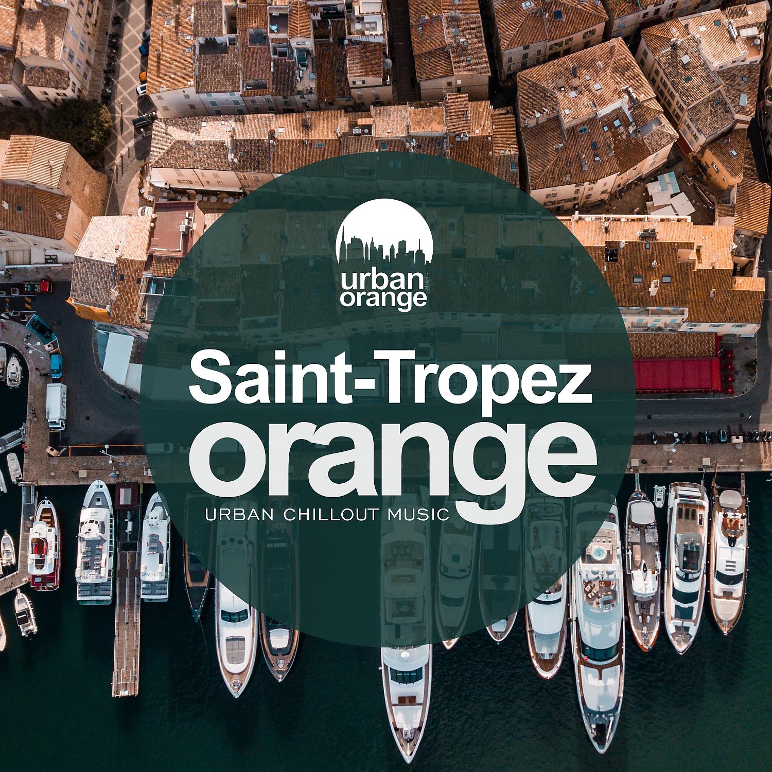 Постер альбома Saint-Tropez Orange: Urban Chillout Music