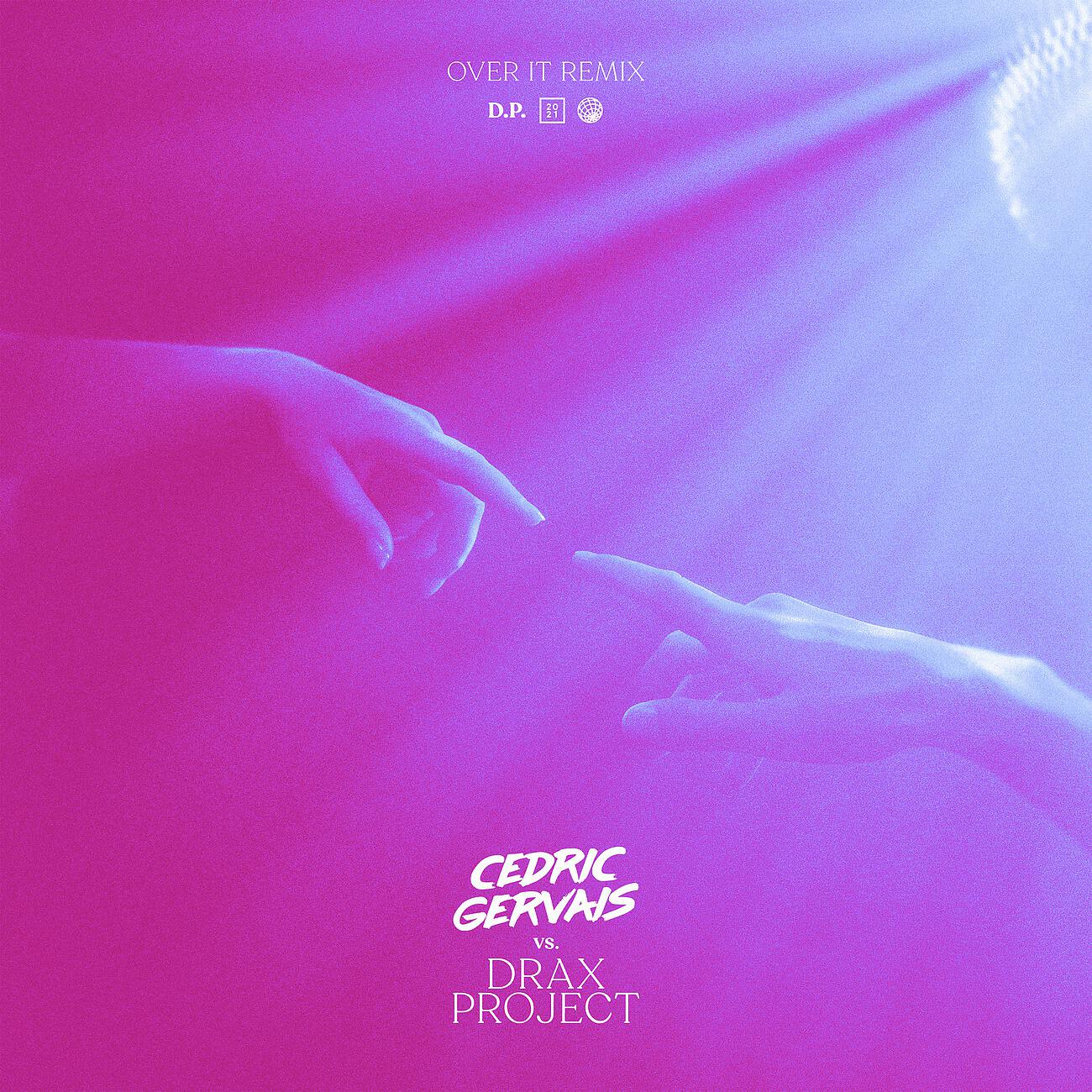 Cedric Gervais - Over It (Cedric Gervais vs Drax Project)