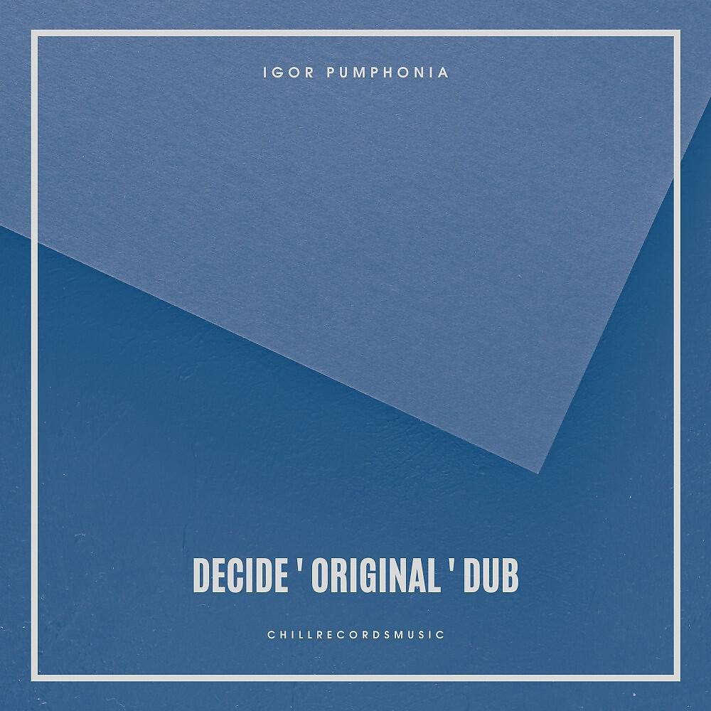 Igor Pumphonia - Decide (Original Mix)