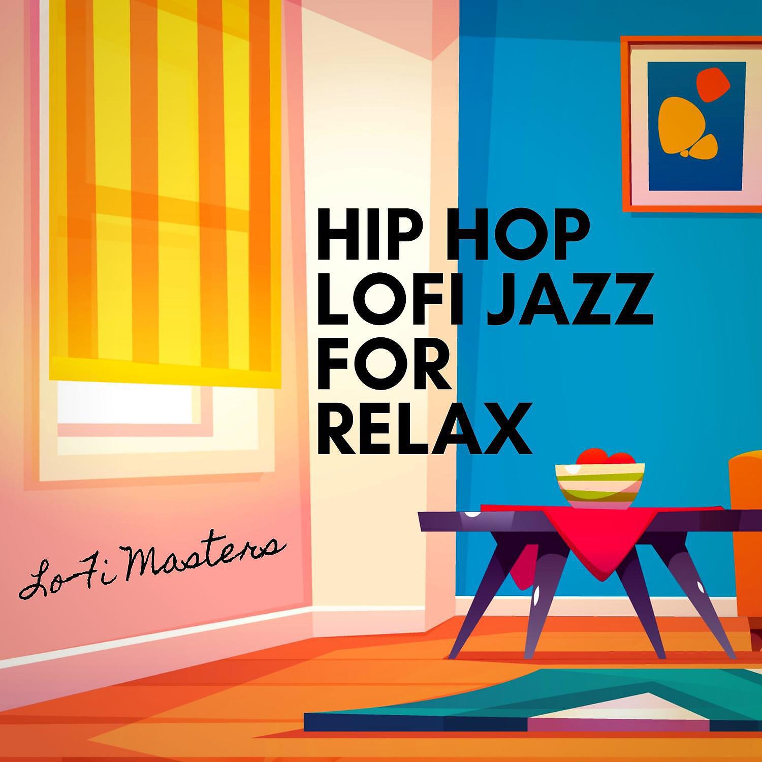 Постер альбома Hip Hop Lofi Jazz for Relax