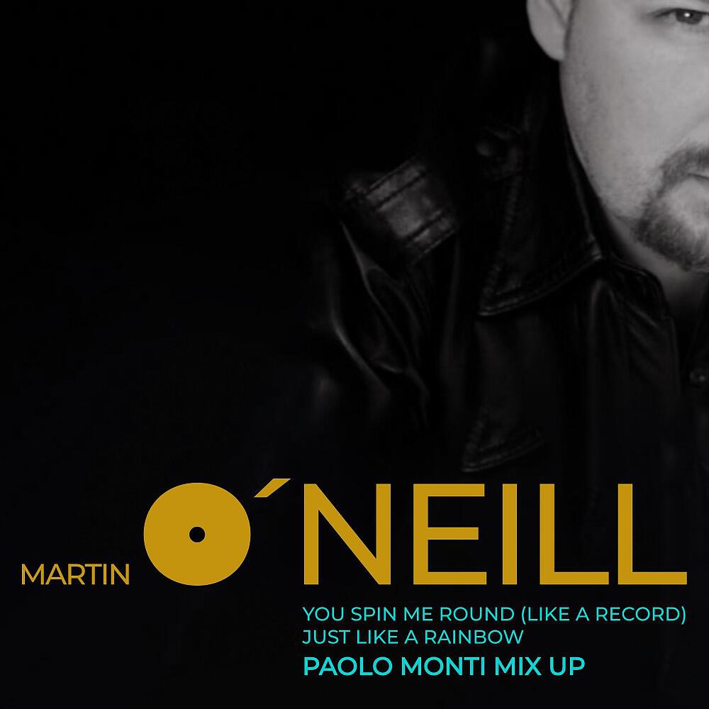 Martin O'Neill - You Spin Me Round (Like a Record) / Just Like a Rainbow [Radio Version]