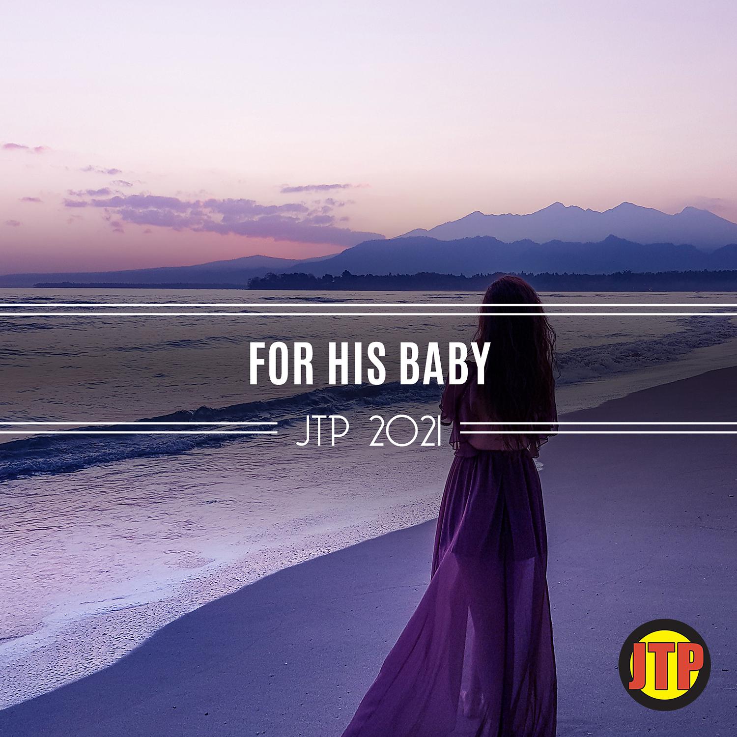 Постер альбома For His Baby Jtp 2021