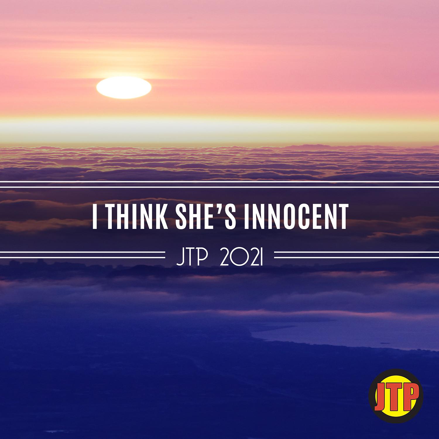 Постер альбома I Think She's Innocent Jtp 2021