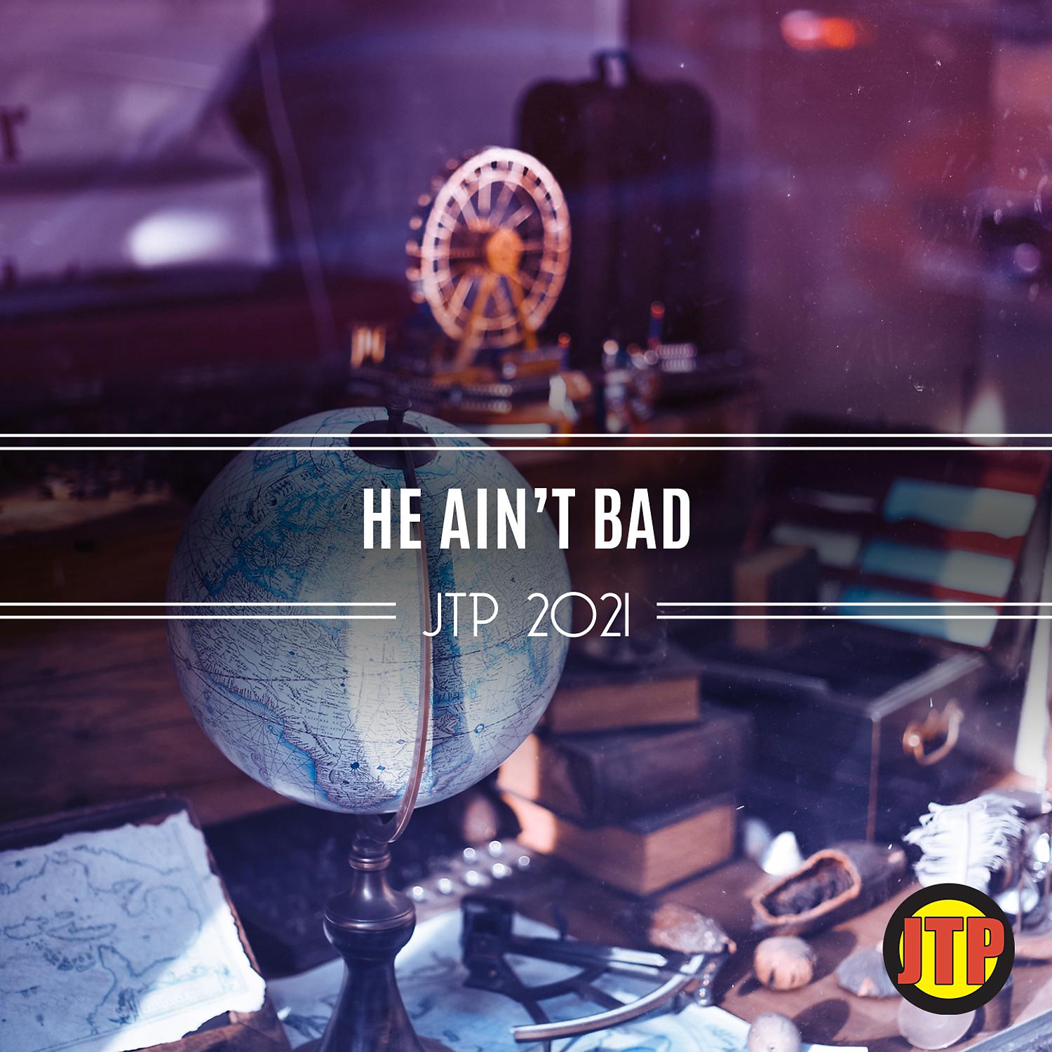 Постер альбома He Ain't Bad Jtp 2021