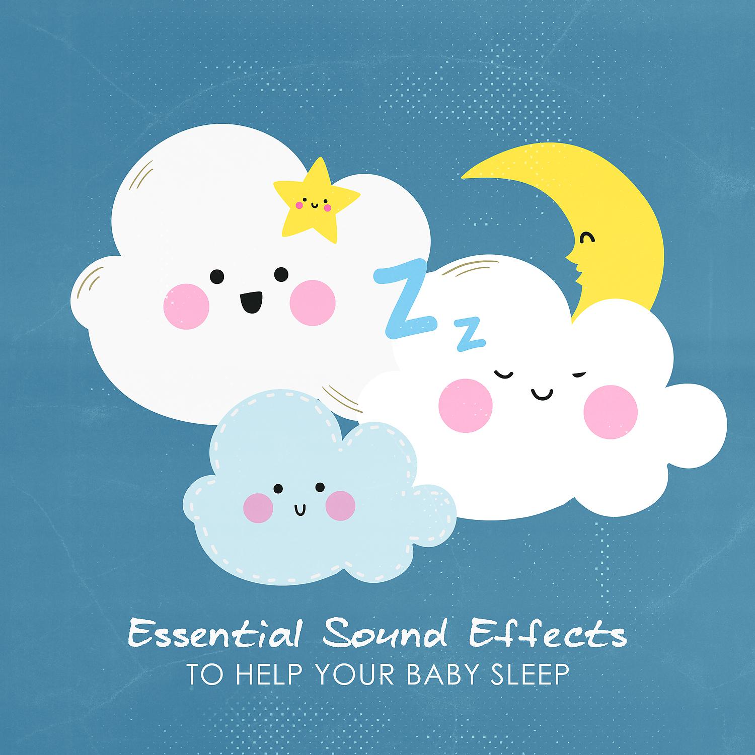 Постер альбома Essential Sound Effects to Help Your Baby Sleep