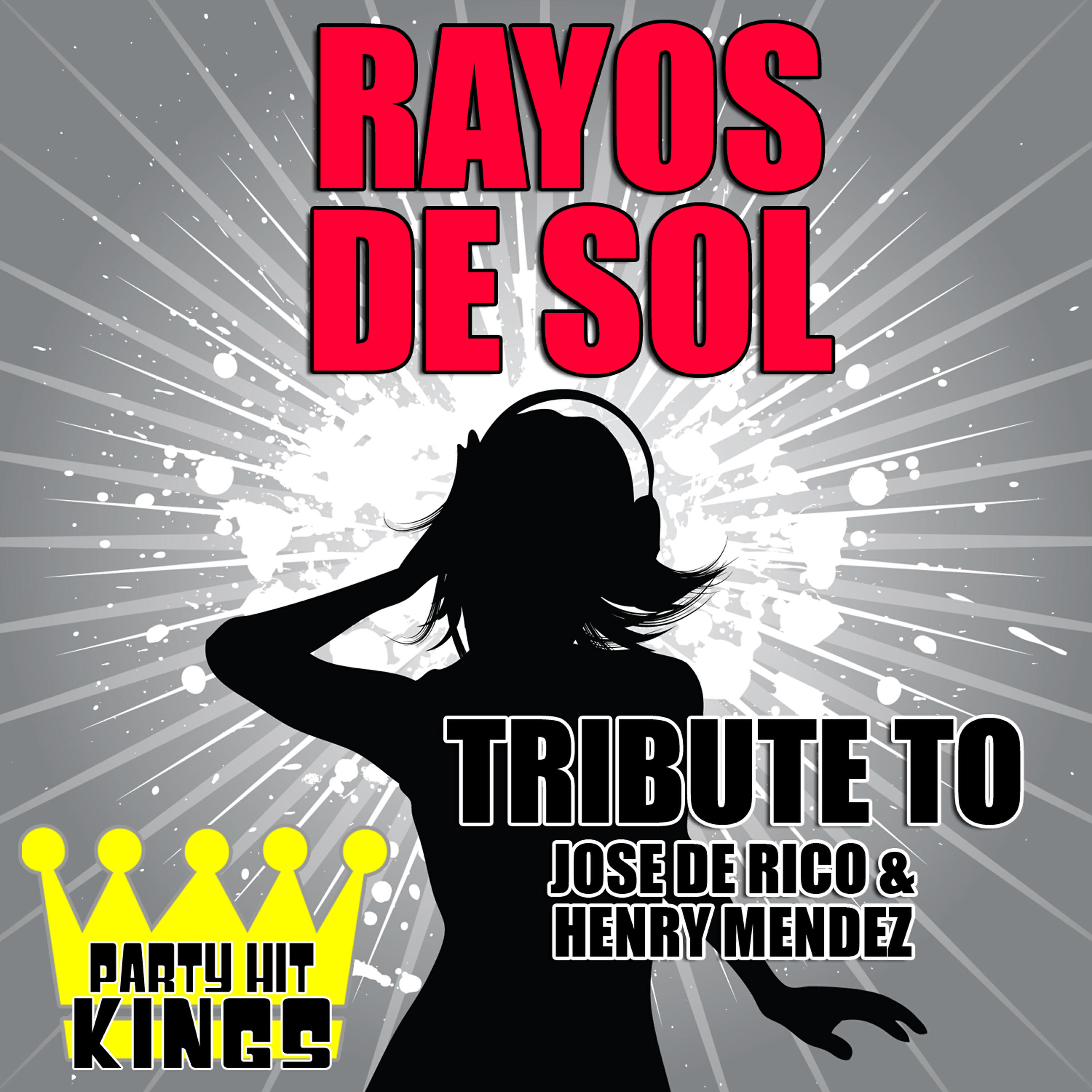 Party Hit Kings - Rayos DE Sol (Tribute to Jose DE Rico & Henry Mendez)