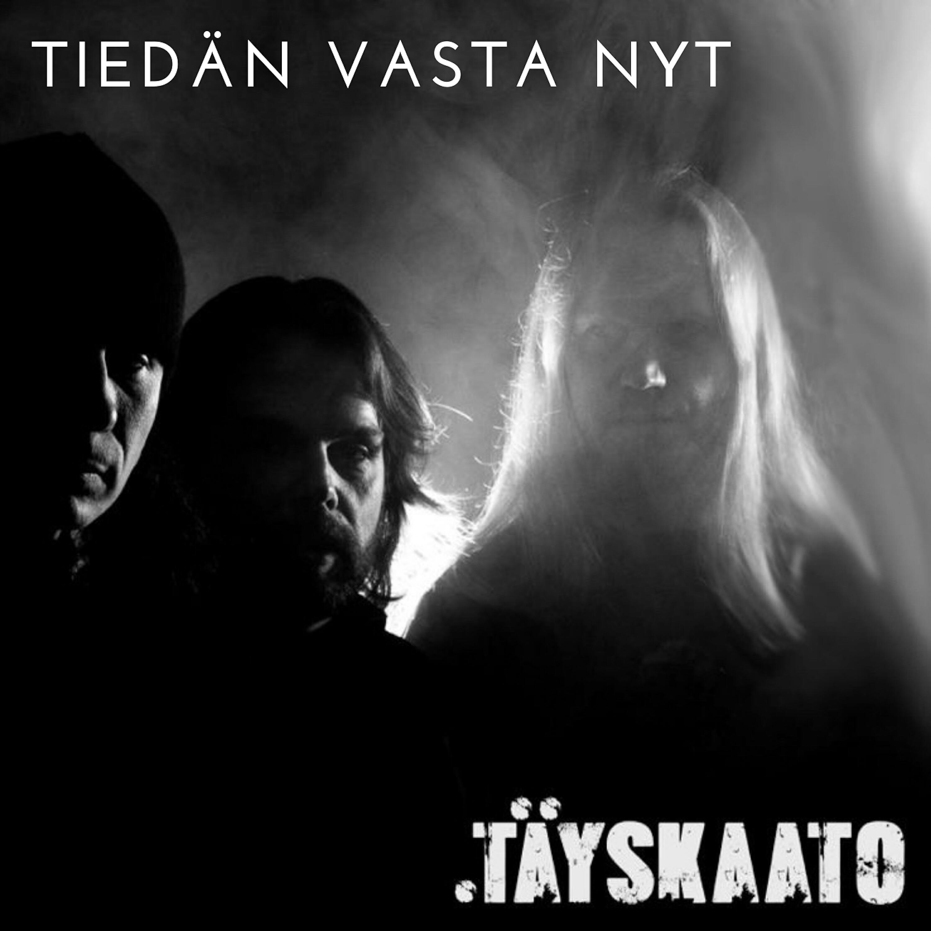 Täyskaato - Tayskaato tiedan vasta nyt