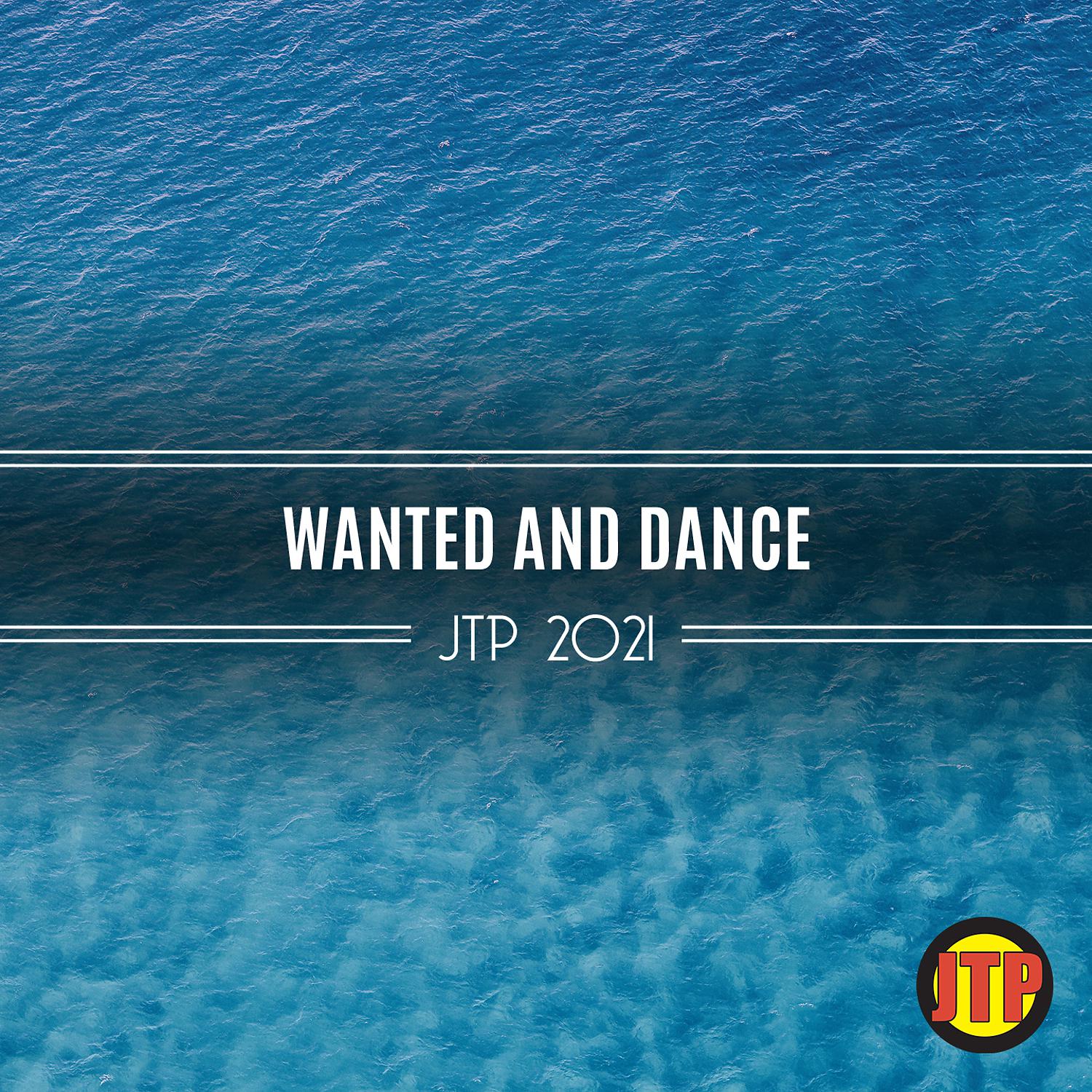 Постер альбома Wanted And Dance Jtp 2021