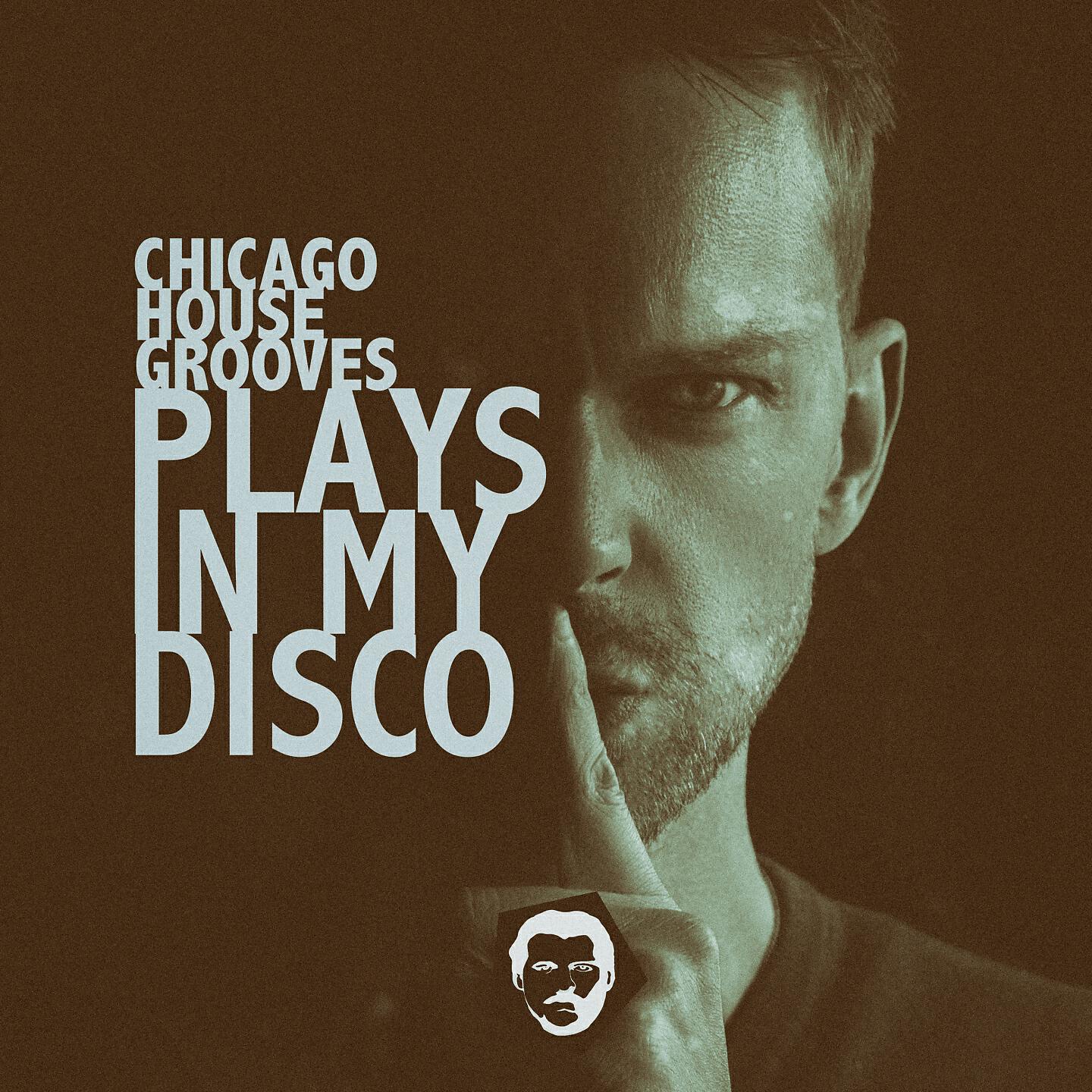 Chicago House Grooves - Plays in My Disco (Chigago Eerie Mix)
