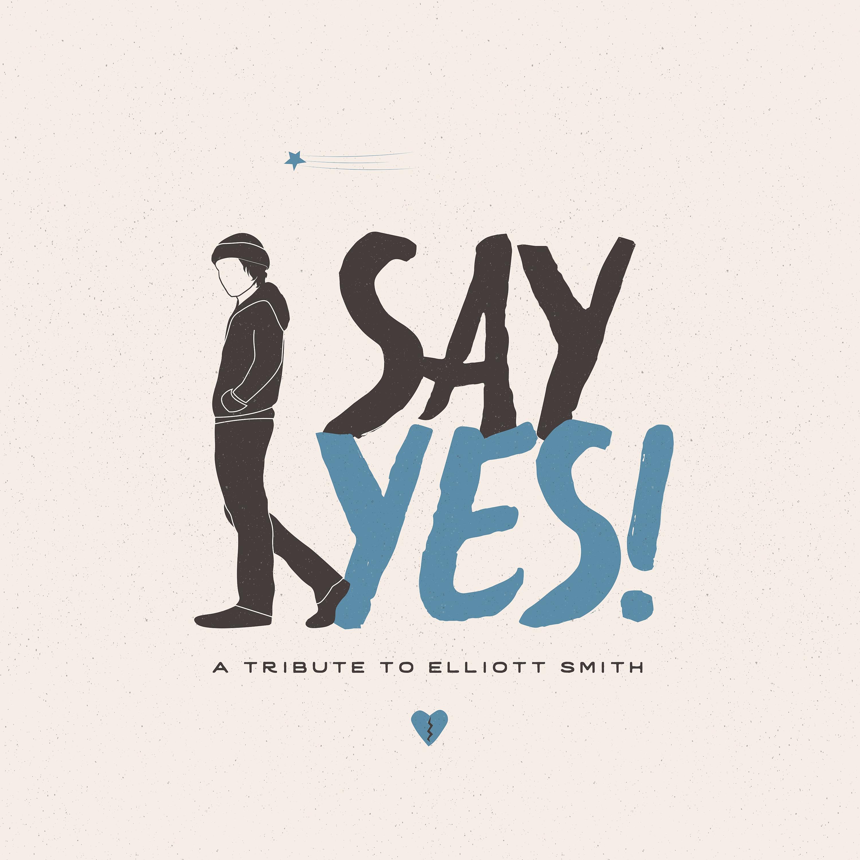 Постер альбома Say Yes! A Tribute to Elliott Smith
